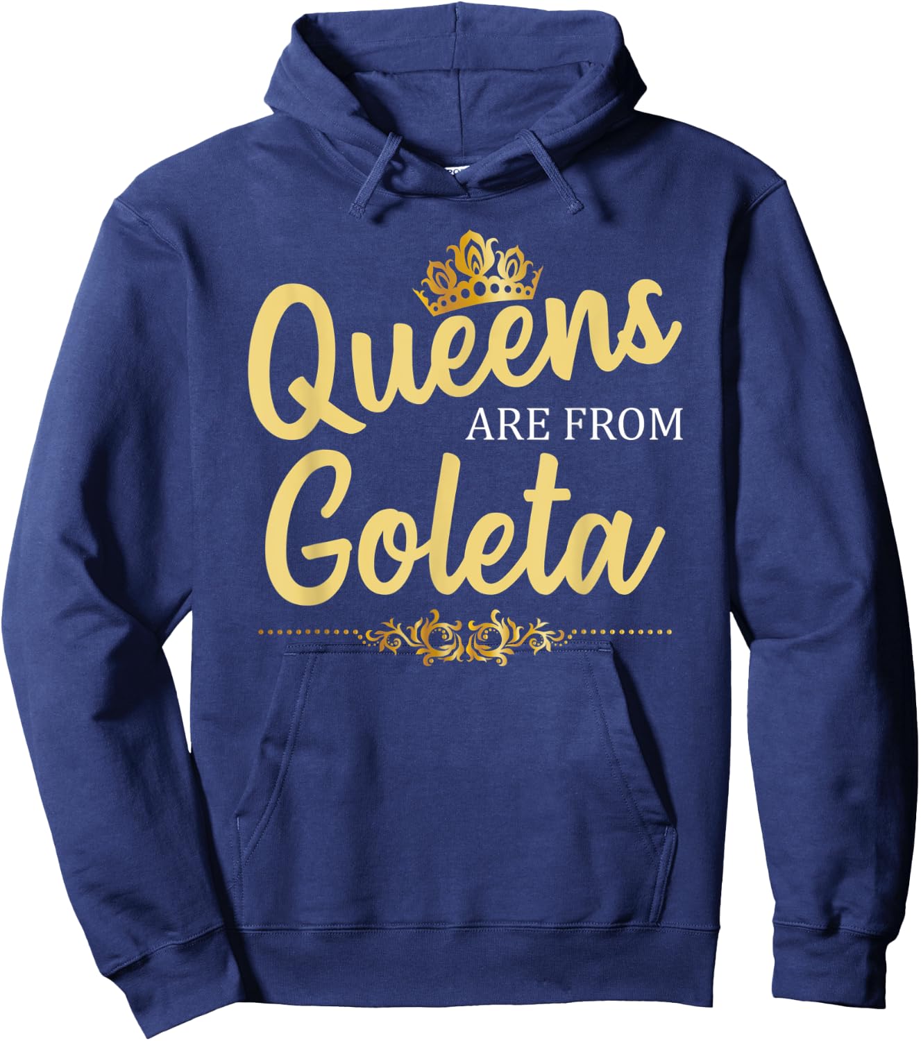 Queens Are From GOLETA CA CALIFORNIA Funny Home Roots Gift Hoodie - Hoodie | Navy