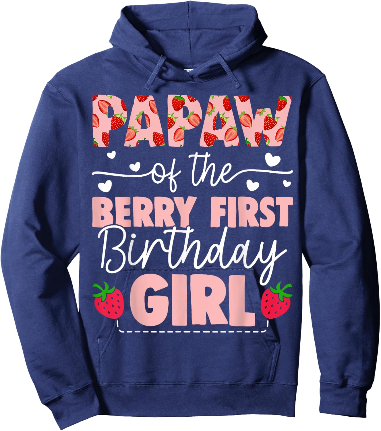 Papaw Of The Berry First Birthday Girl Sweet Strawberry Hoodie - Hoodie | Navy