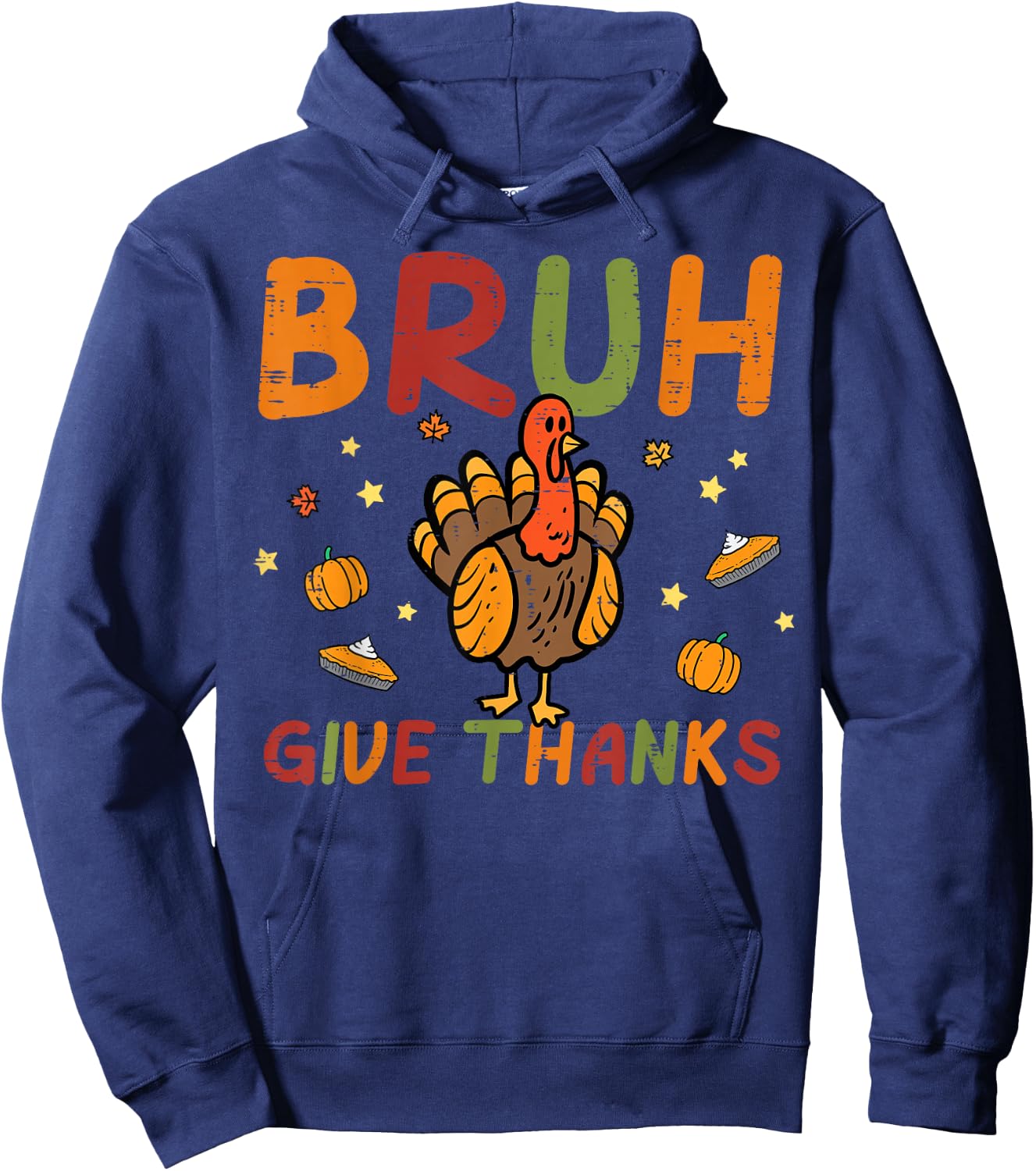 Thanksgiving Bruh Give Thanks Turkey Day Fall Women Men Kids Hoodie - Hoodie | Navy