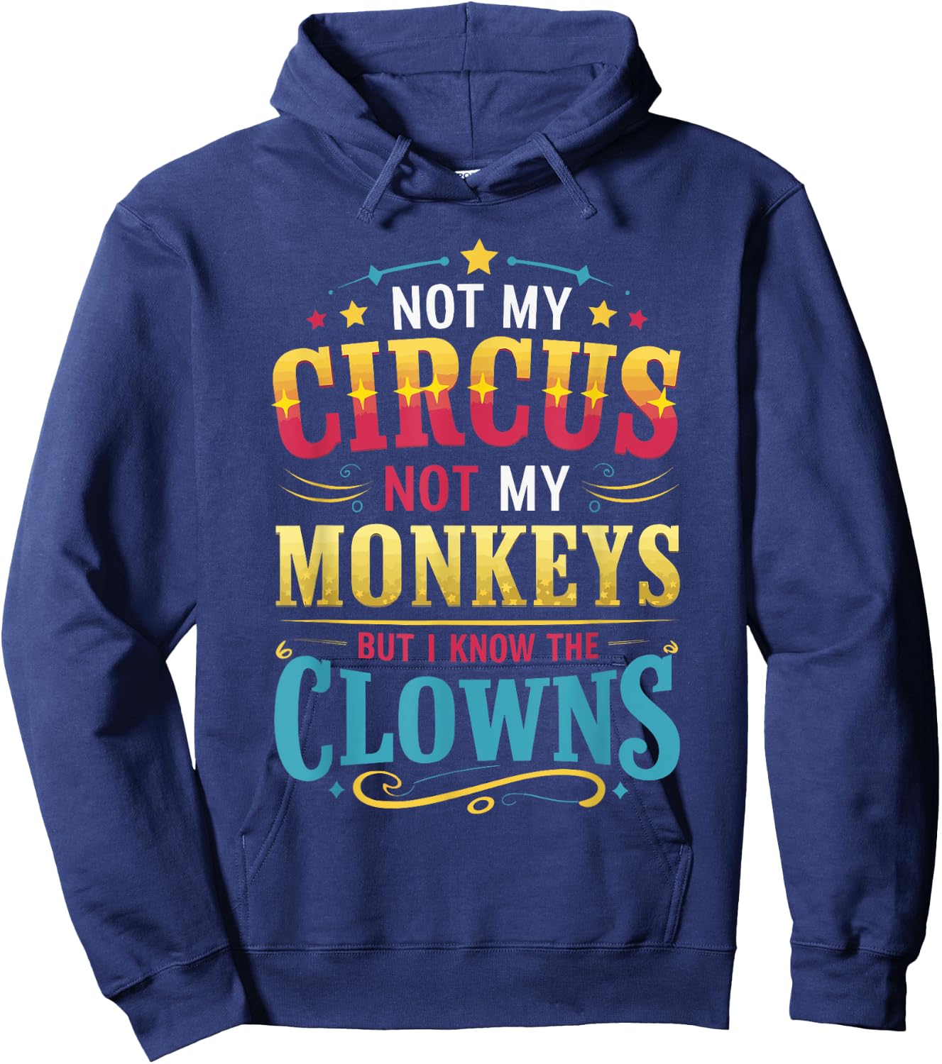 Not My Circus Not My Monkeys But I Know The Clowns Hoodie - Hoodie | Navy