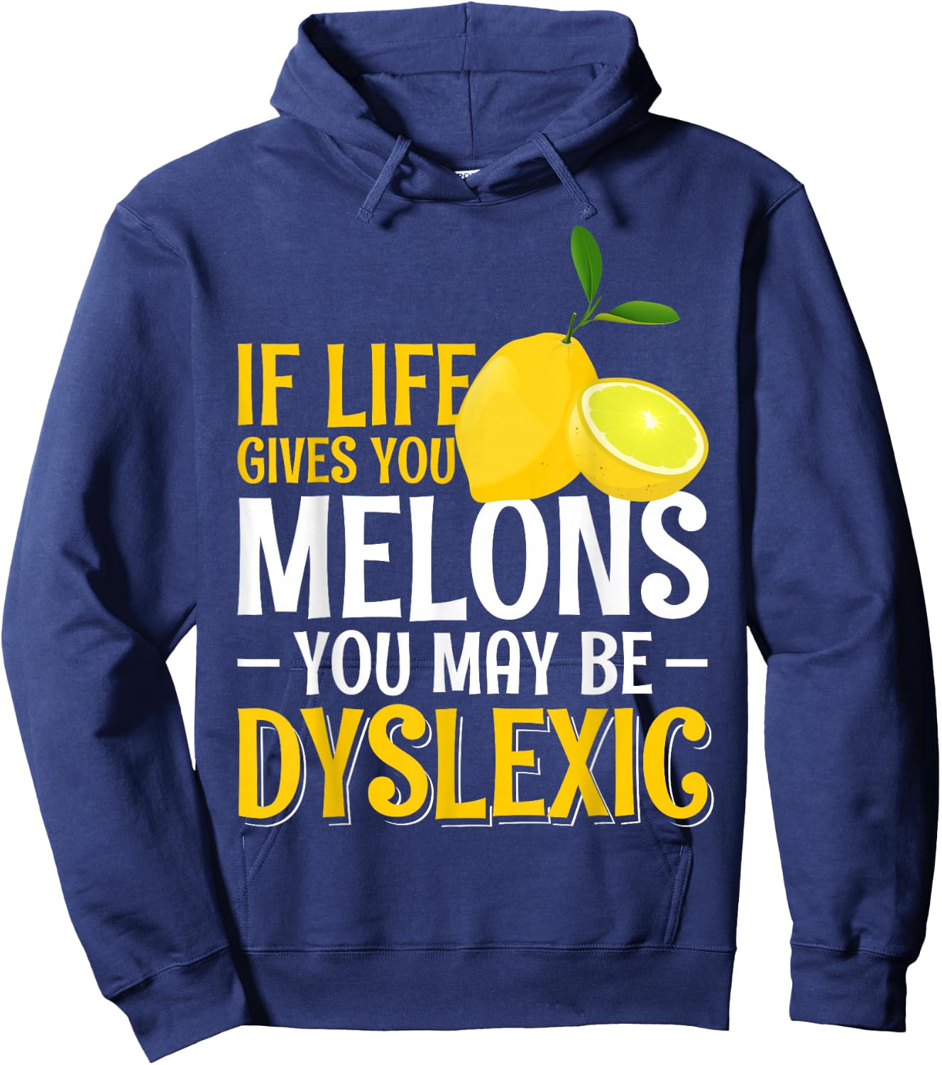 If Life Gives You Melons You May Be Dyslexic Hoodie - Hoodie | Navy