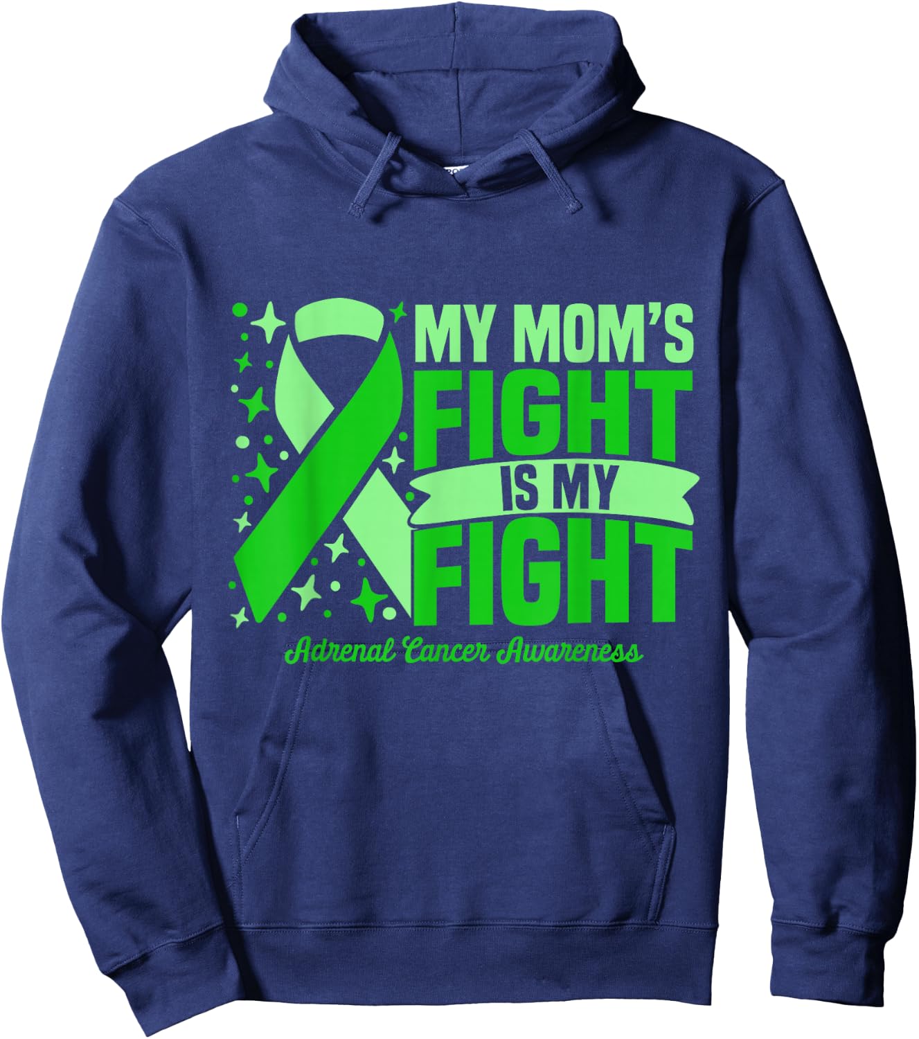 My Mom's Fight Is My Fight Adrenal Cancer Awareness Cure Hoodie - Hoodie | Navy