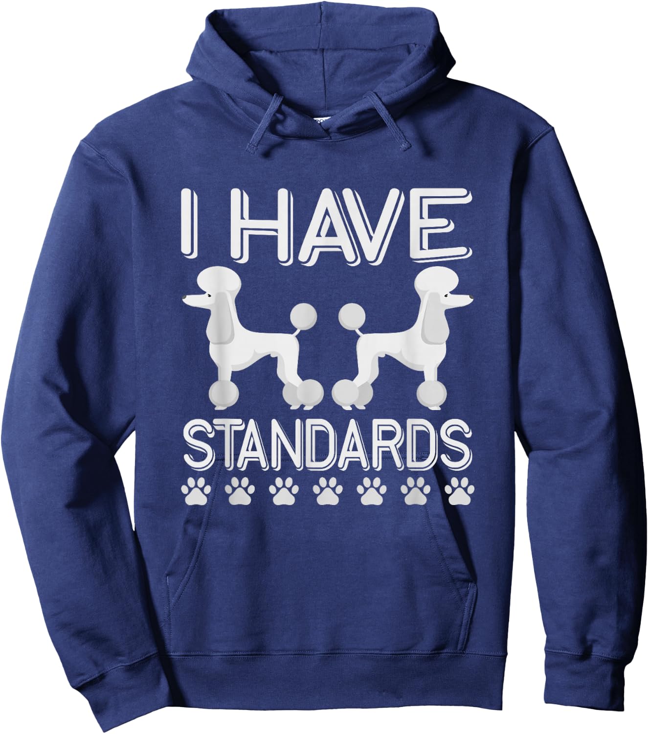 I Have Standards Poodle Hoodie - Hoodie | Navy