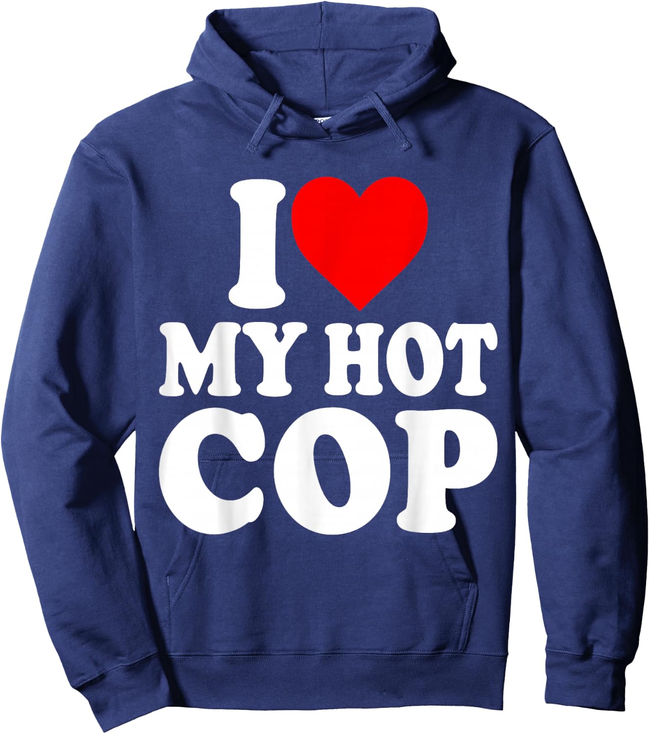 I Love My Hot Cop Funny Police Officer Security Job Cops Hoodie - Hoodie | Navy
