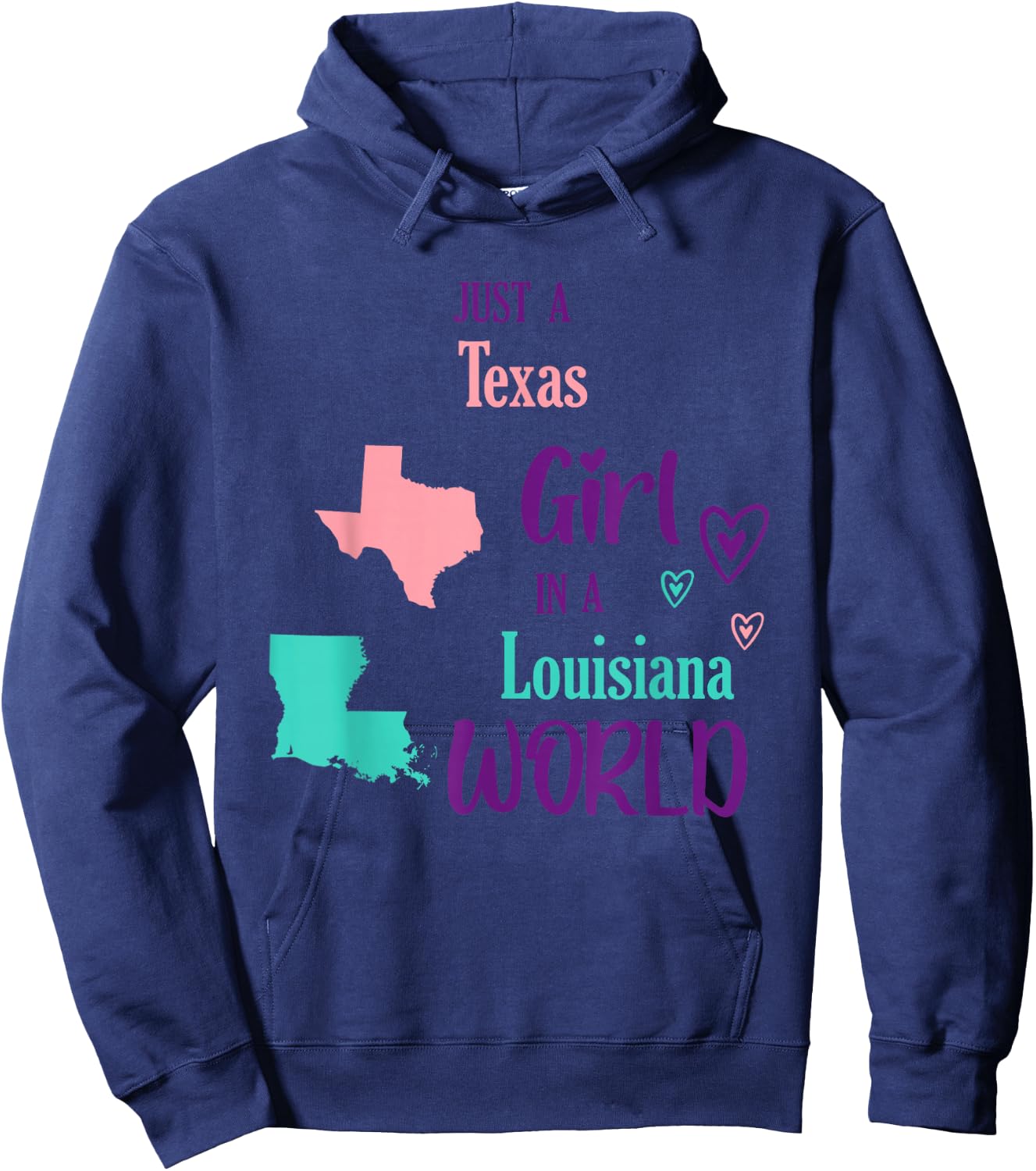 Proud Girl Just a Texas Girl in a Louisiana World Hoodie - Hoodie | Navy