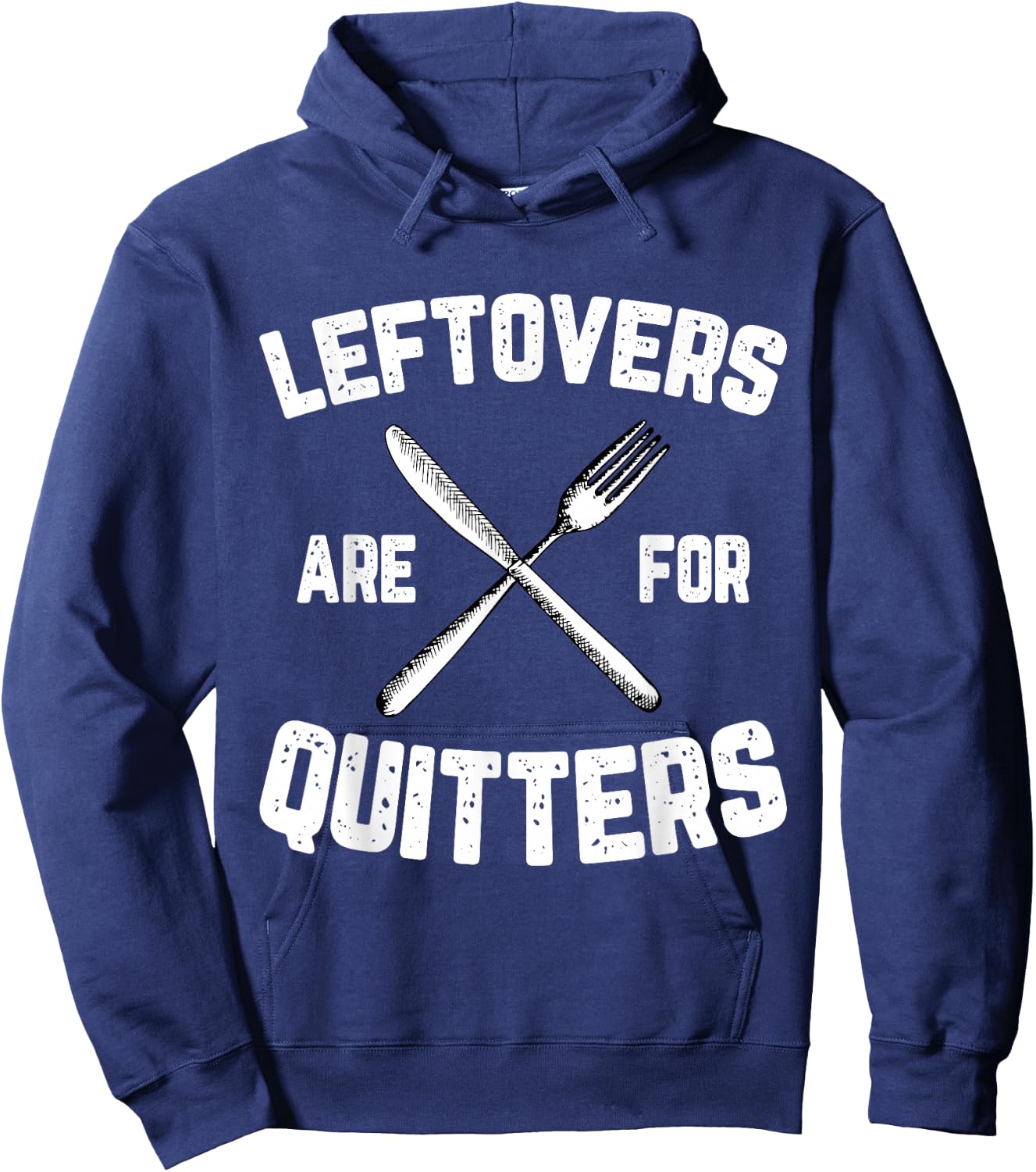 Leftovers Are For Quitters Gobble Funny Thanksgiving Gifts Hoodie - Hoodie | Navy