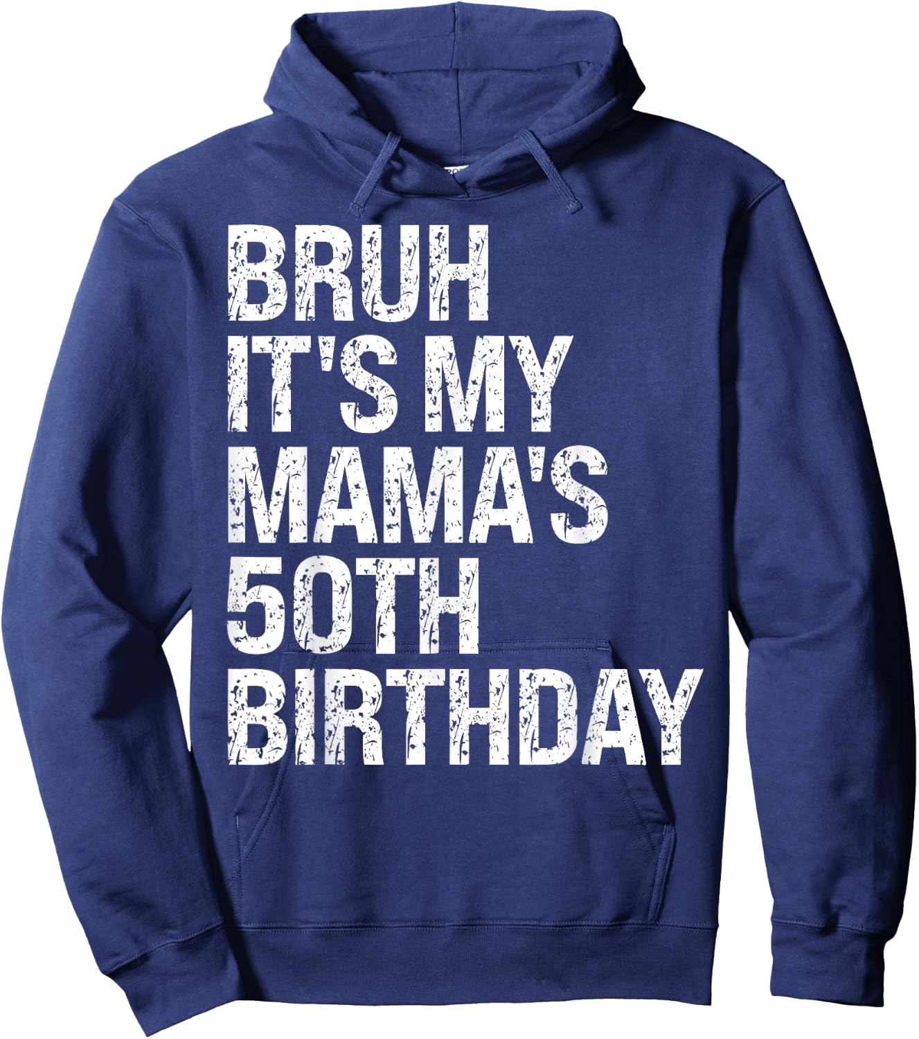 Bruh It's My Mama's Birthday Queen 50th Birthday OMG Funny Hoodie - Hoodie | Navy