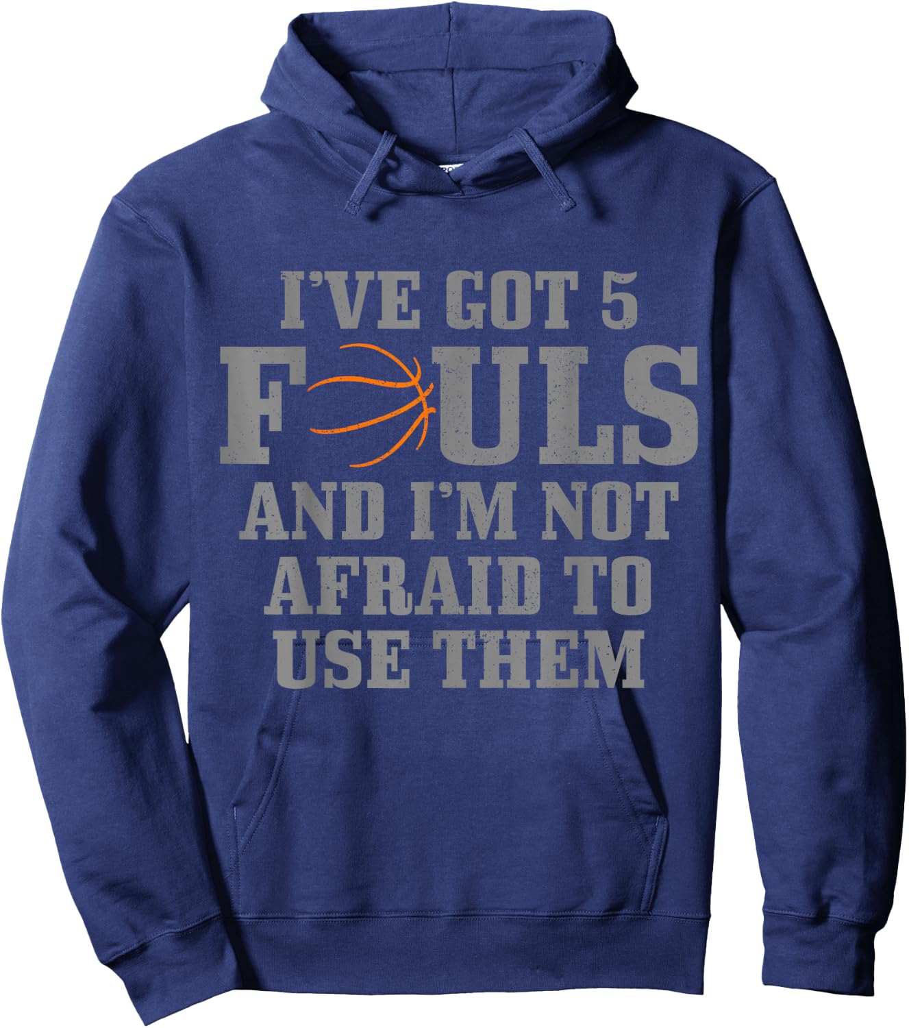 Basketball I've Got 5 Fouls and I'm Not Afraid to Use Them Hoodie - Hoodie | Navy