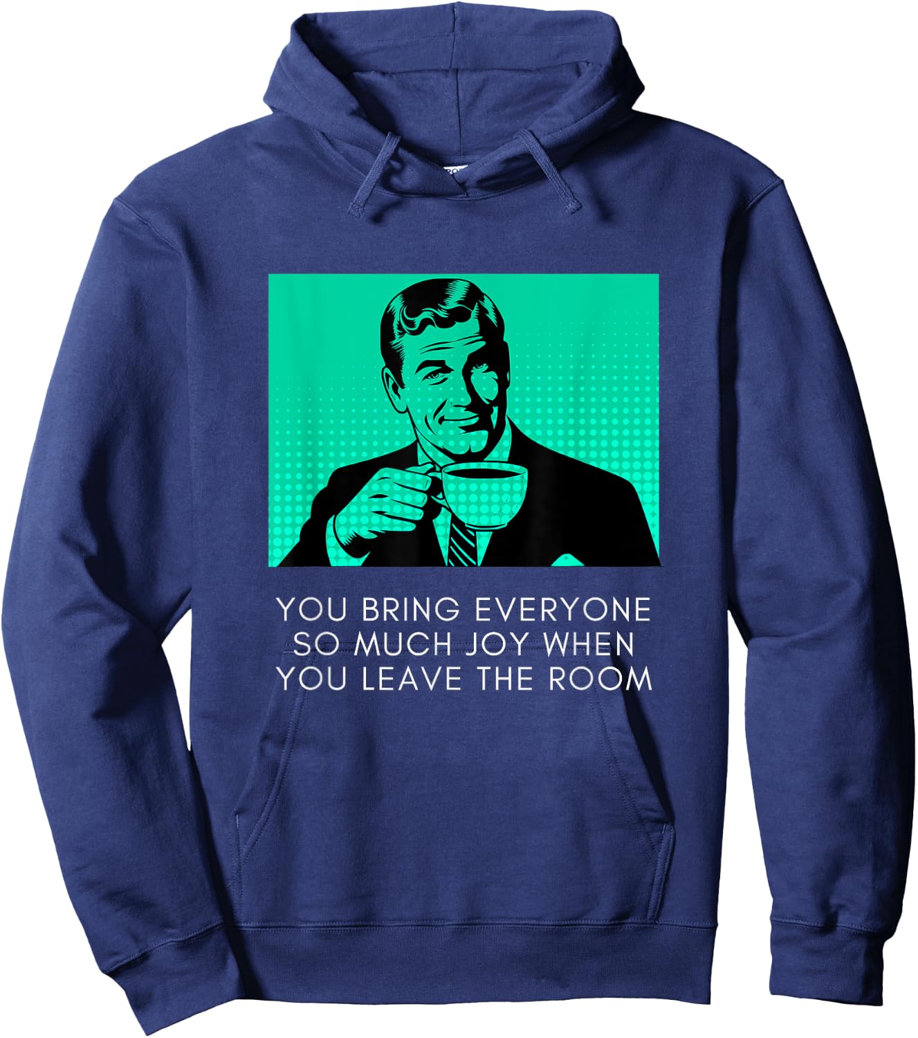 Bring Everyone Joy When You Leave Sarcastic Meme Coffee Guy Hoodie - Hoodie | Navy