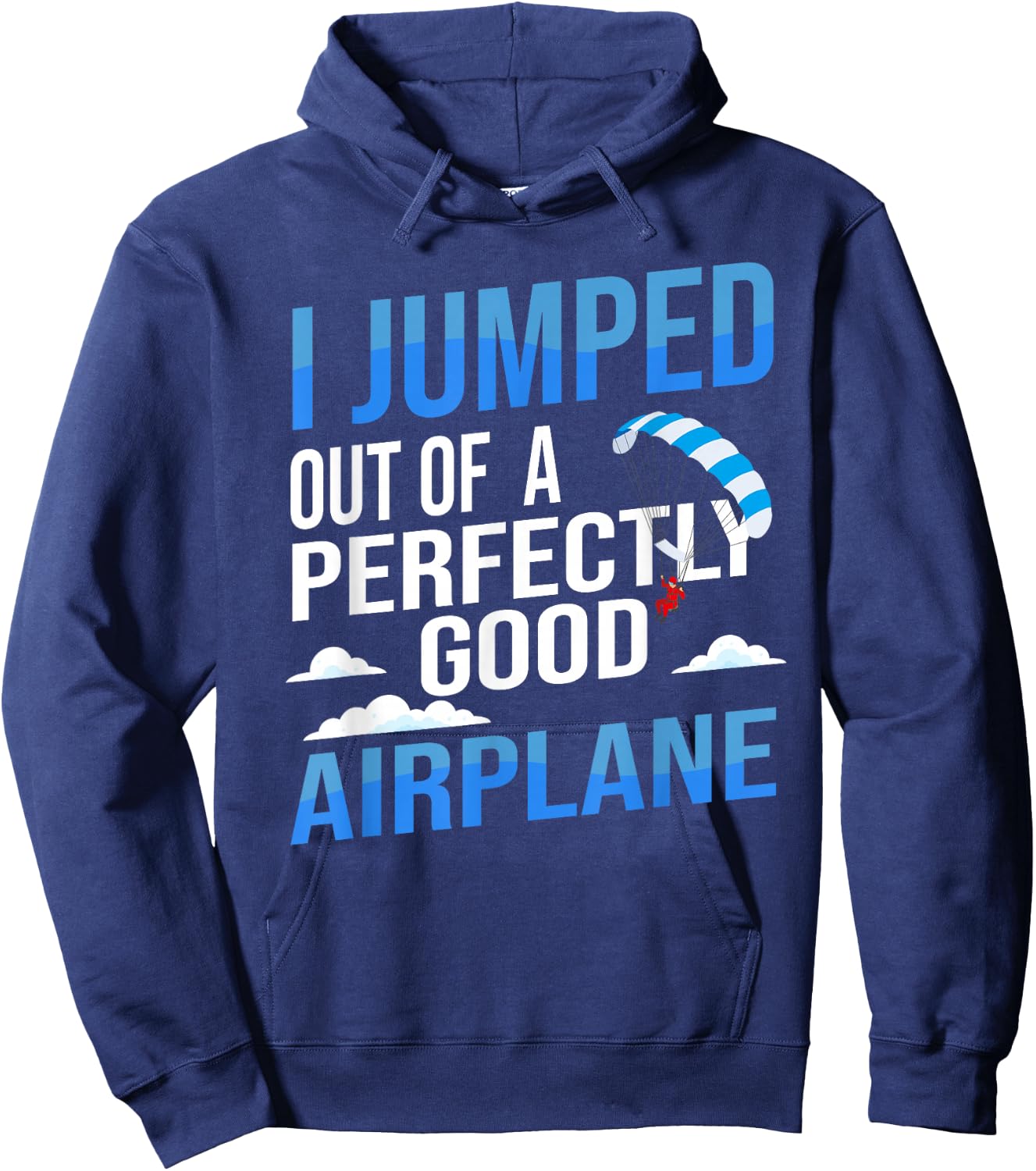 I Jumped Out of A Perfectly Good Airplane Skydiving Hoodie - Hoodie | Navy