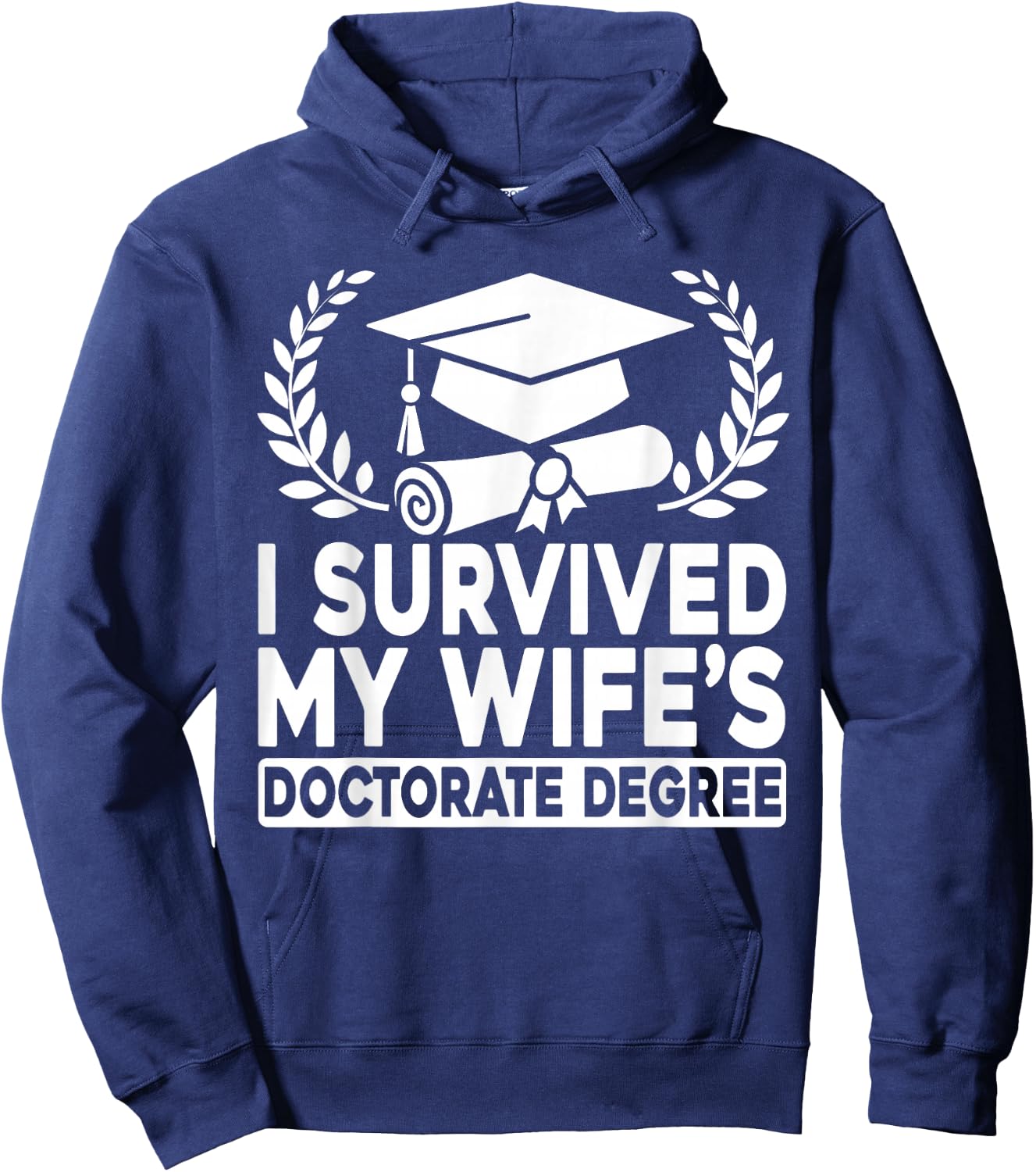 I Survived My Wife's Doctorate Degree Proud Husband Doctoral Hoodie - Hoodie | Navy