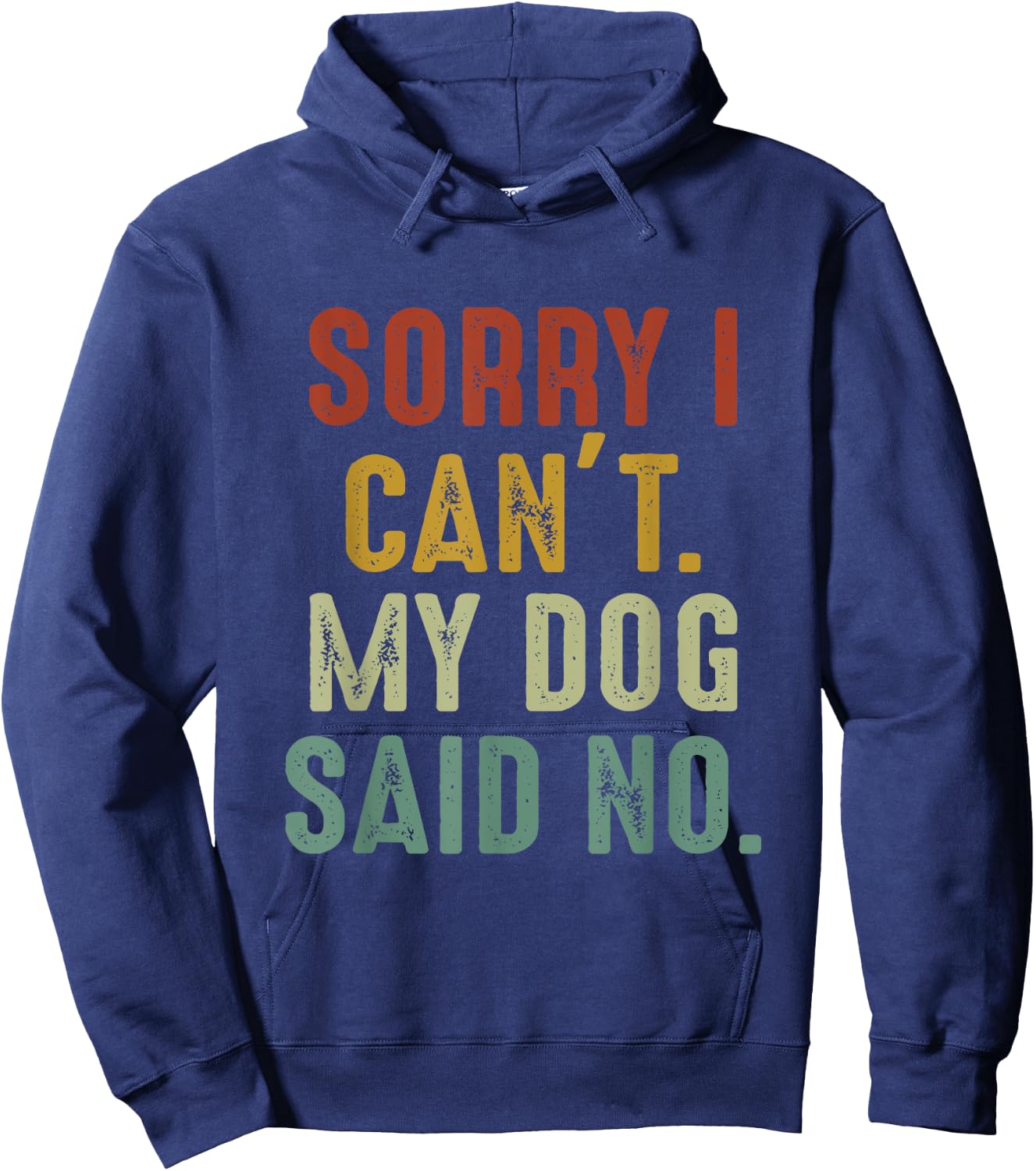 Sorry I Can't My Dog Said No Hoodie - Hoodie | Navy