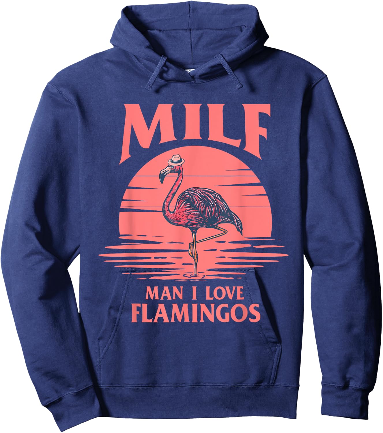 Man I Love Flamingos - Funny Flamingo Lover Hoodie - Hoodie | Navy