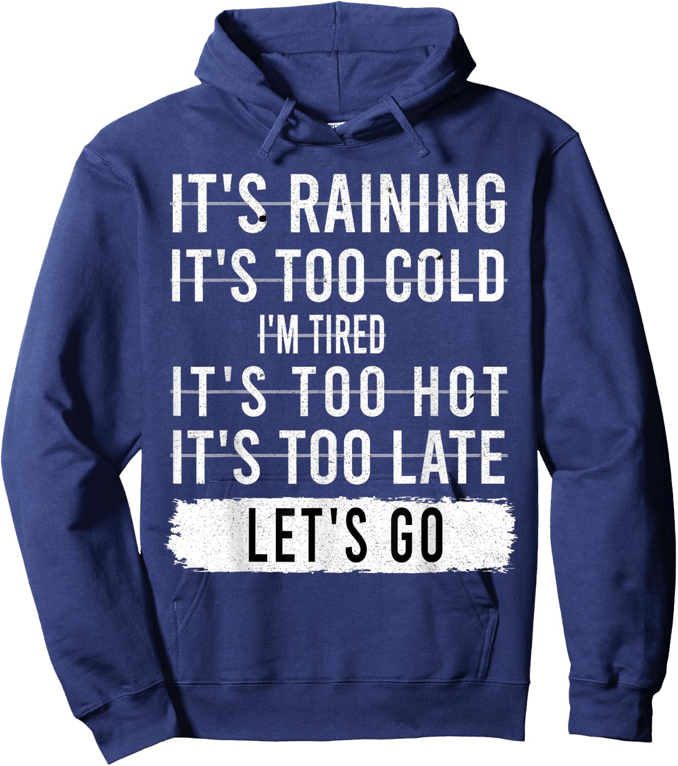 It's Raining It's Too Cold I'm Tired It's Too Hot - Go Quote Hoodie - Hoodie | Navy