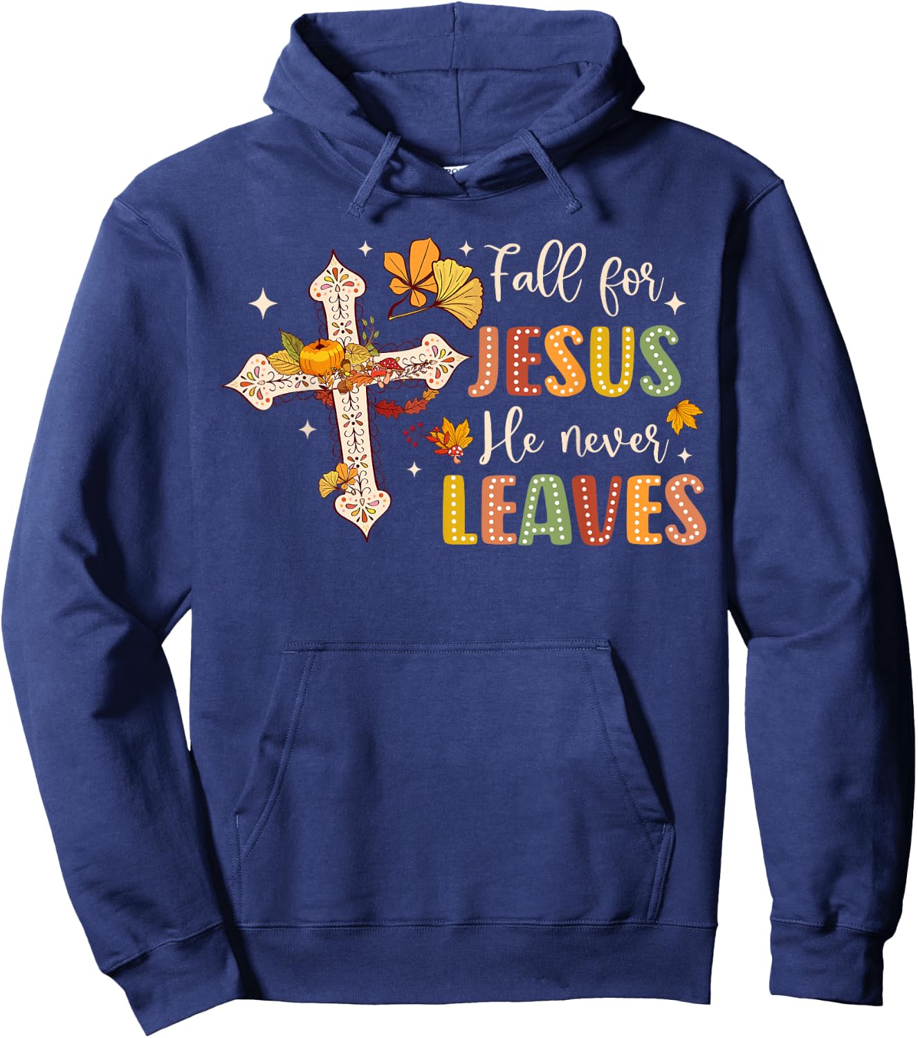 Fall For Jesus He Never Leaves Fall God Jesus Bible Verse Hoodie - Hoodie | Navy