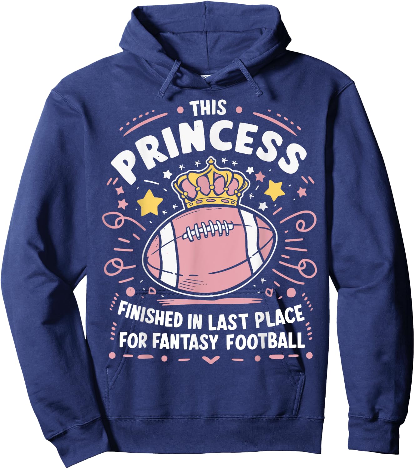 Fantasy Football Princess Funny Draft Legends Party Loser Hoodie - Hoodie | Navy