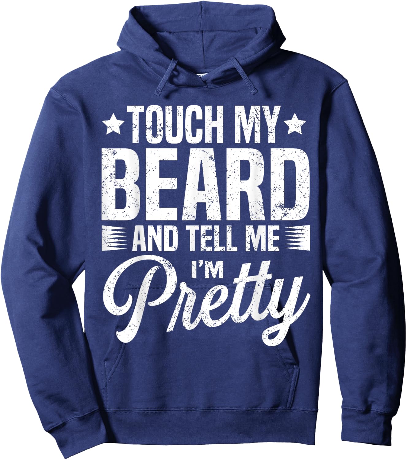 Beard Touch My Beard And Tell Me I'm Pretty Bearded Man Hoodie - Hoodie | Navy