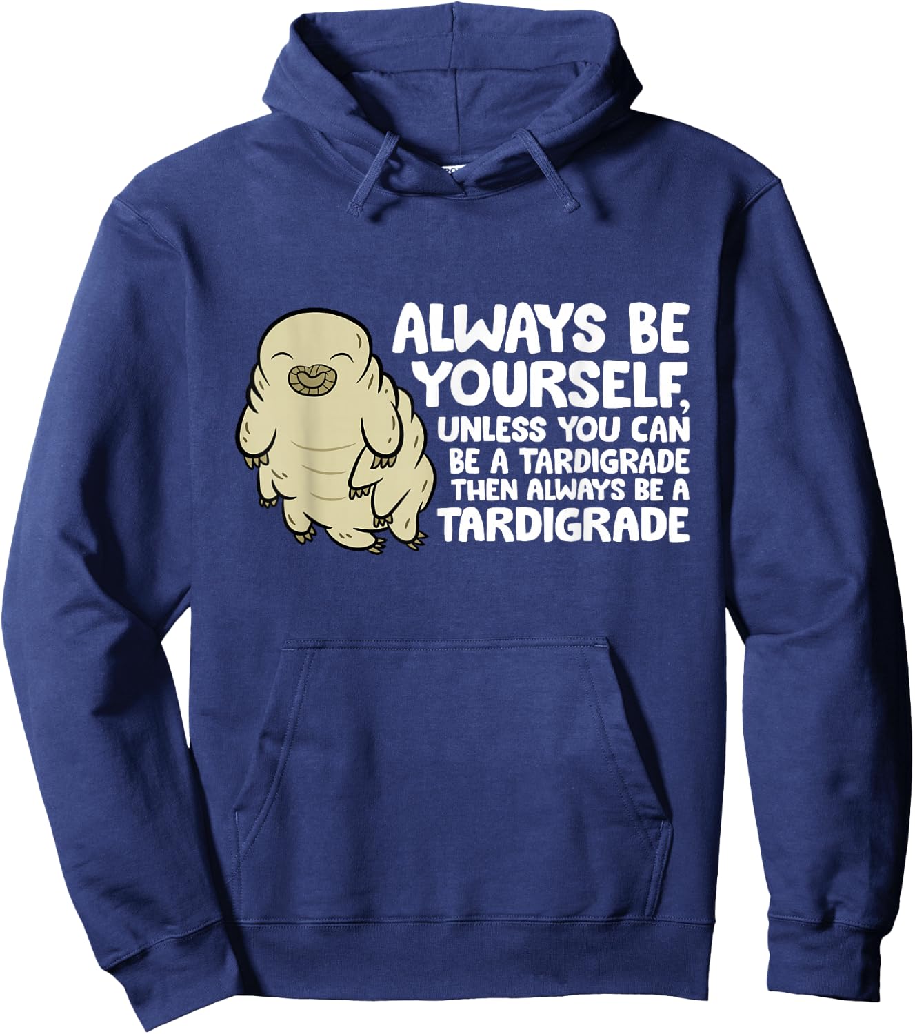 Always Be Yourself Unless You Can Be A Tardigrade Hoodie - Hoodie | Navy
