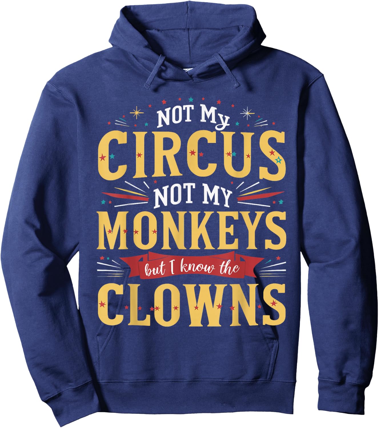 Not My Circus Not My Monkeys But I Know The Clowns Hoodie - Hoodie | Navy