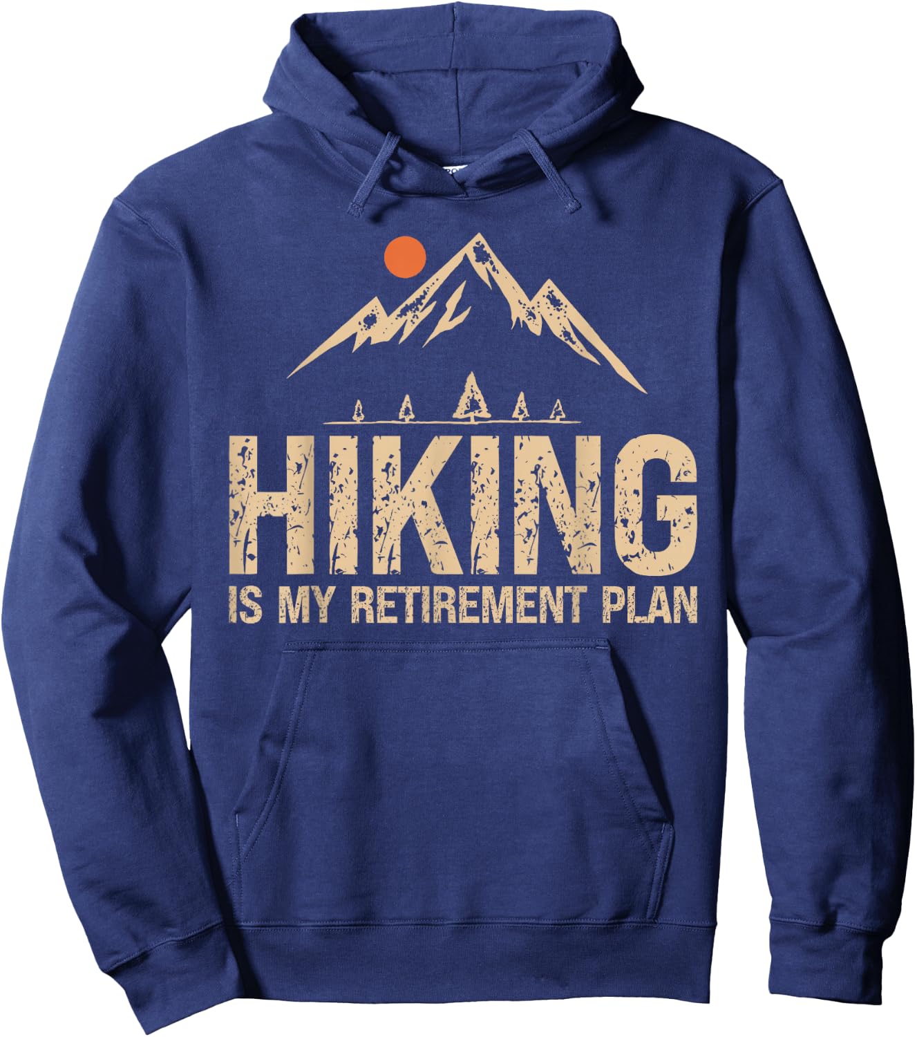 Hiking Is My Retirement Plan Hiking Funny Hiker Retired Hoodie - Hoodie | Navy