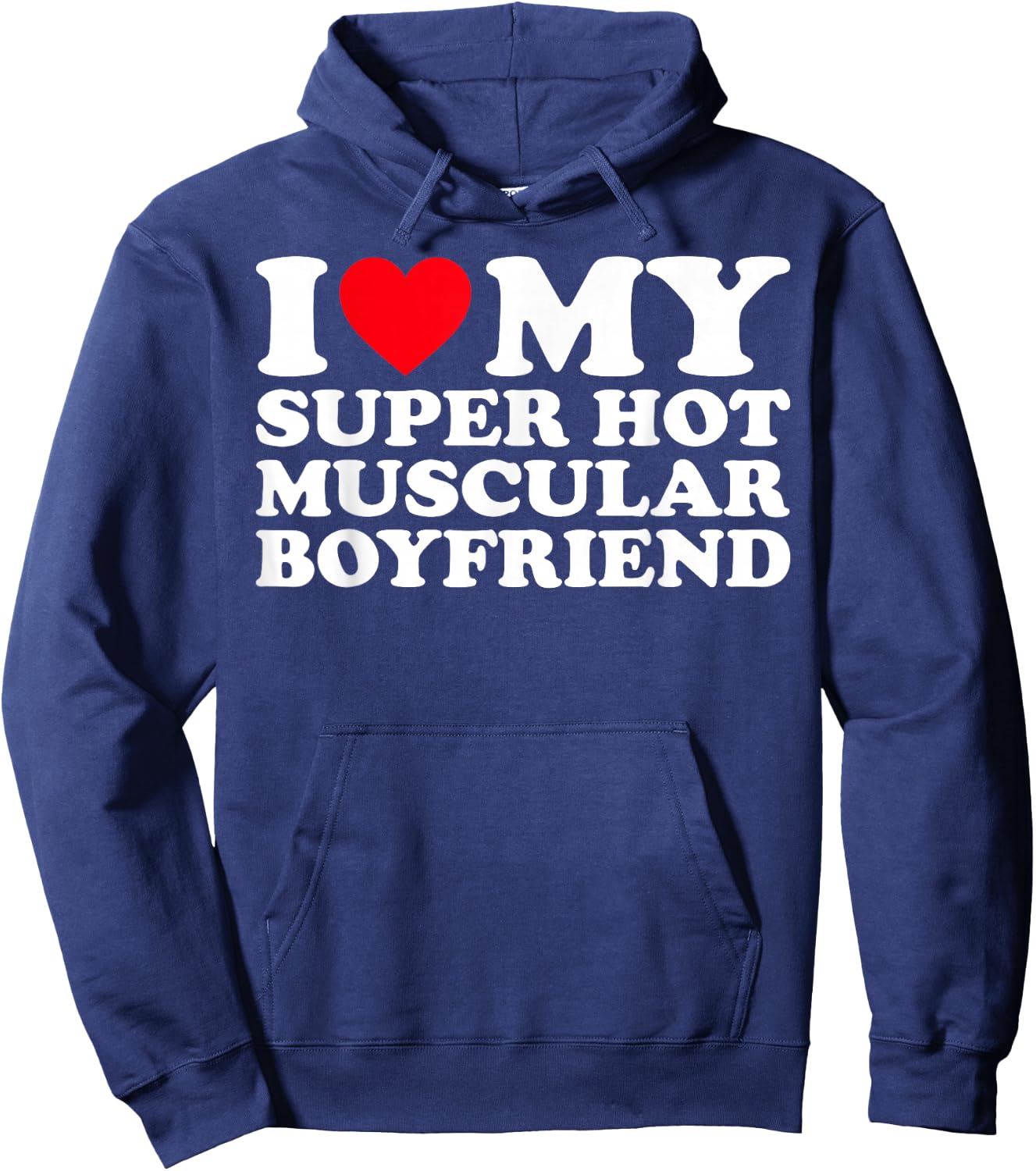 I Love My Super Hot Muscular Boyfriend BF Hoodie - Hoodie | Navy