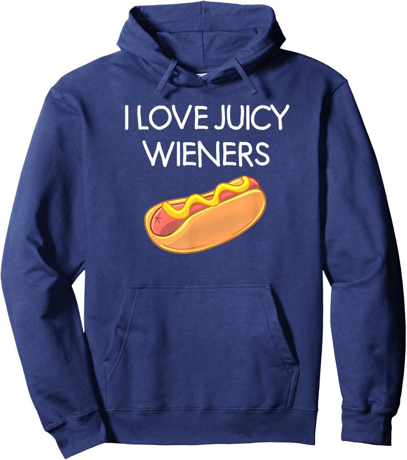 I Love Juicy Wieners, Funny, Joke, Sarcastic, Family Hoodie - Hoodie | Navy