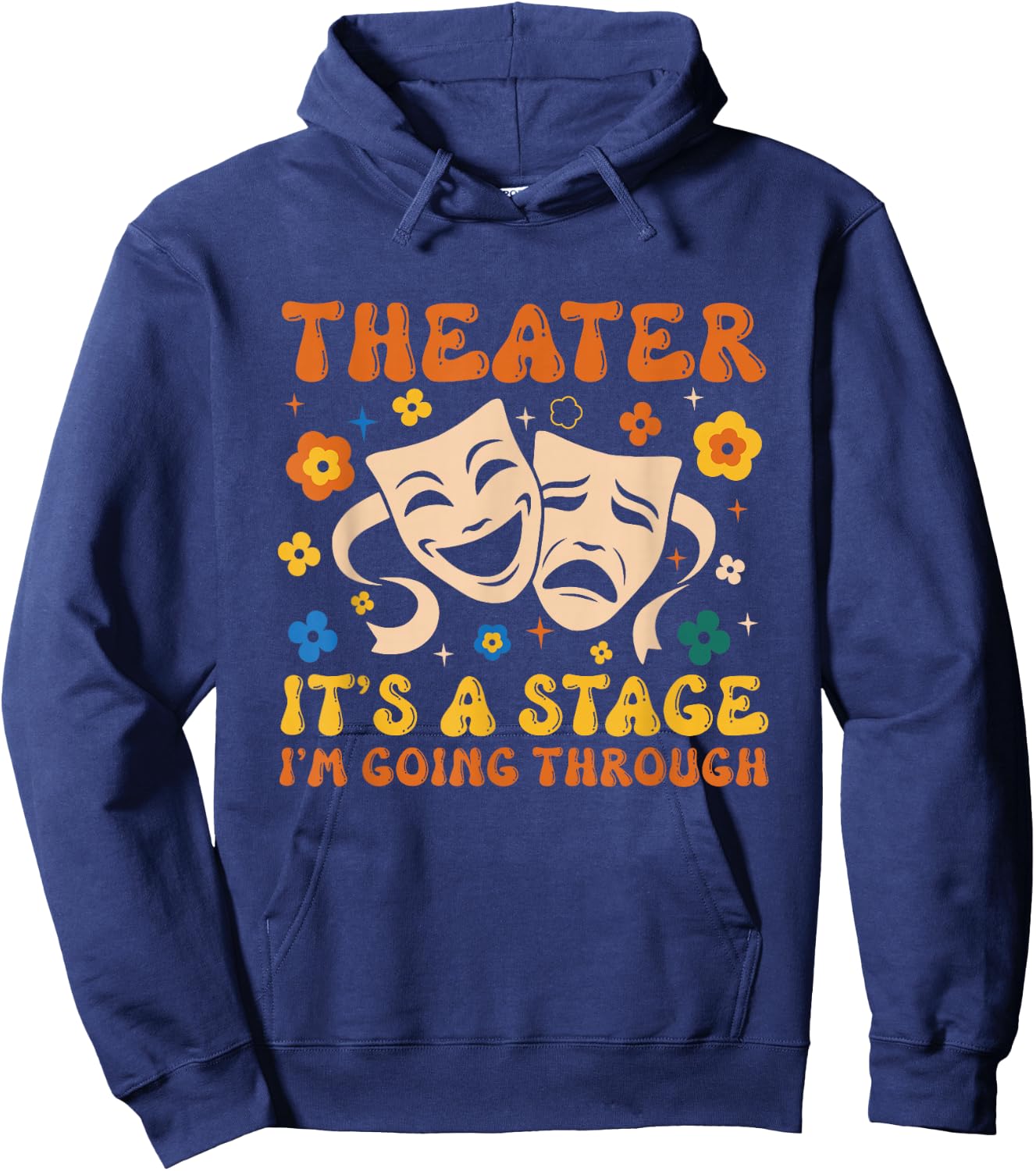 Theater It's A Stage I'm Going Through Musical Theater Arts Hoodie - Hoodie | Navy