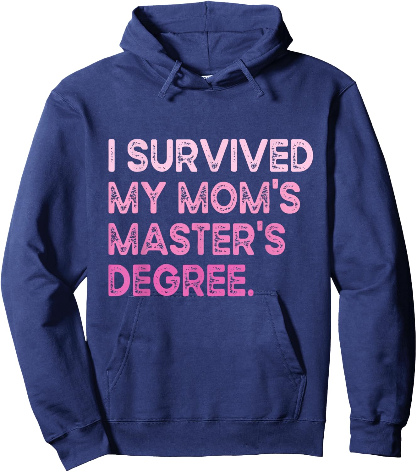 I Survived My Mom's Master's Degree Masters Graduation 2024 Hoodie - Hoodie | Navy