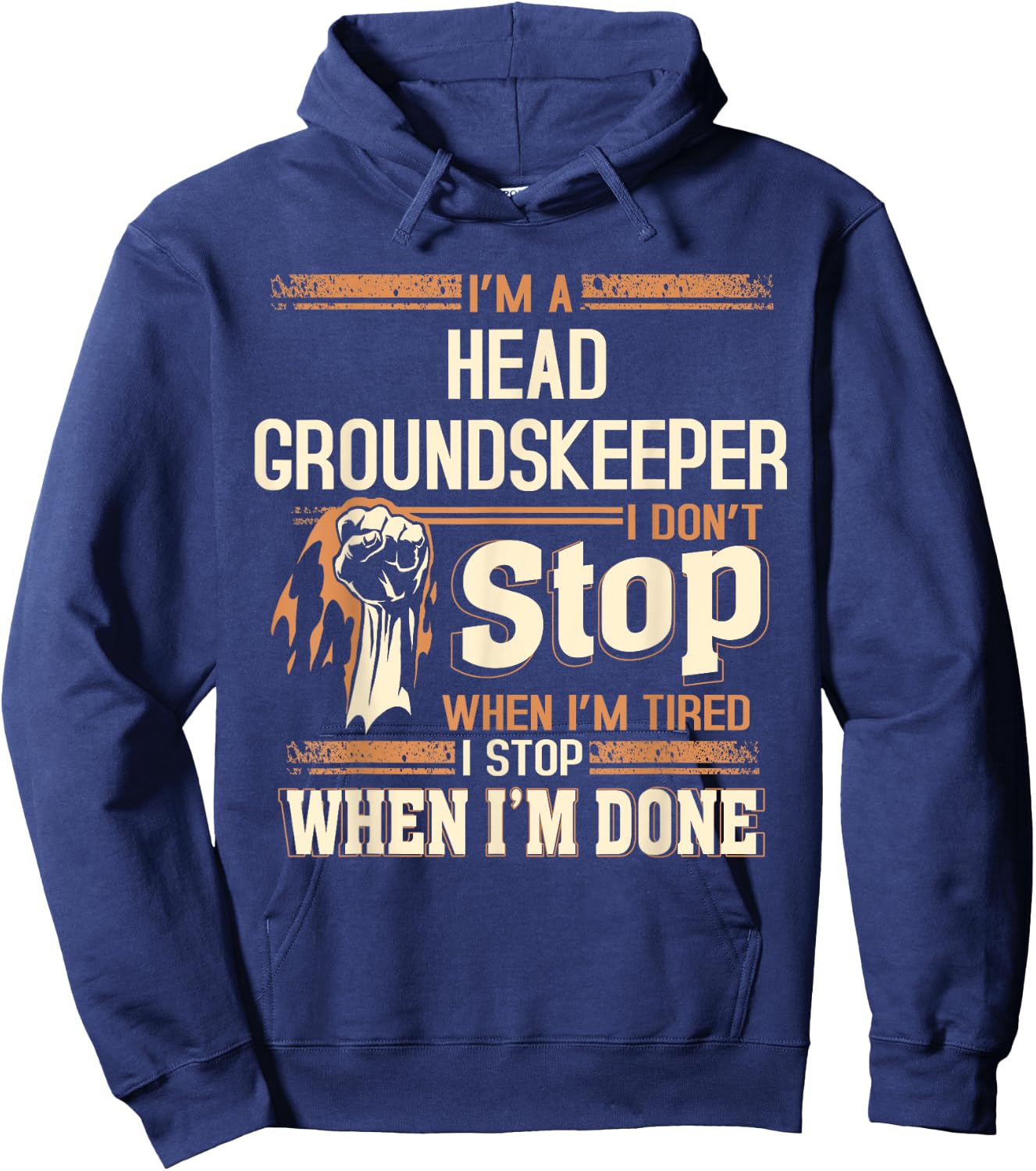 I'm A Head Groundskeeper I Don't Stop Hoodie - Hoodie | Navy
