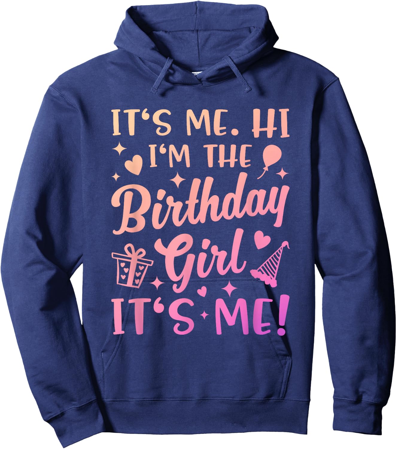Its Me Hi Im The Birthday Girl Its Me Outfit Girly Birthday Hoodie - Hoodie | Navy