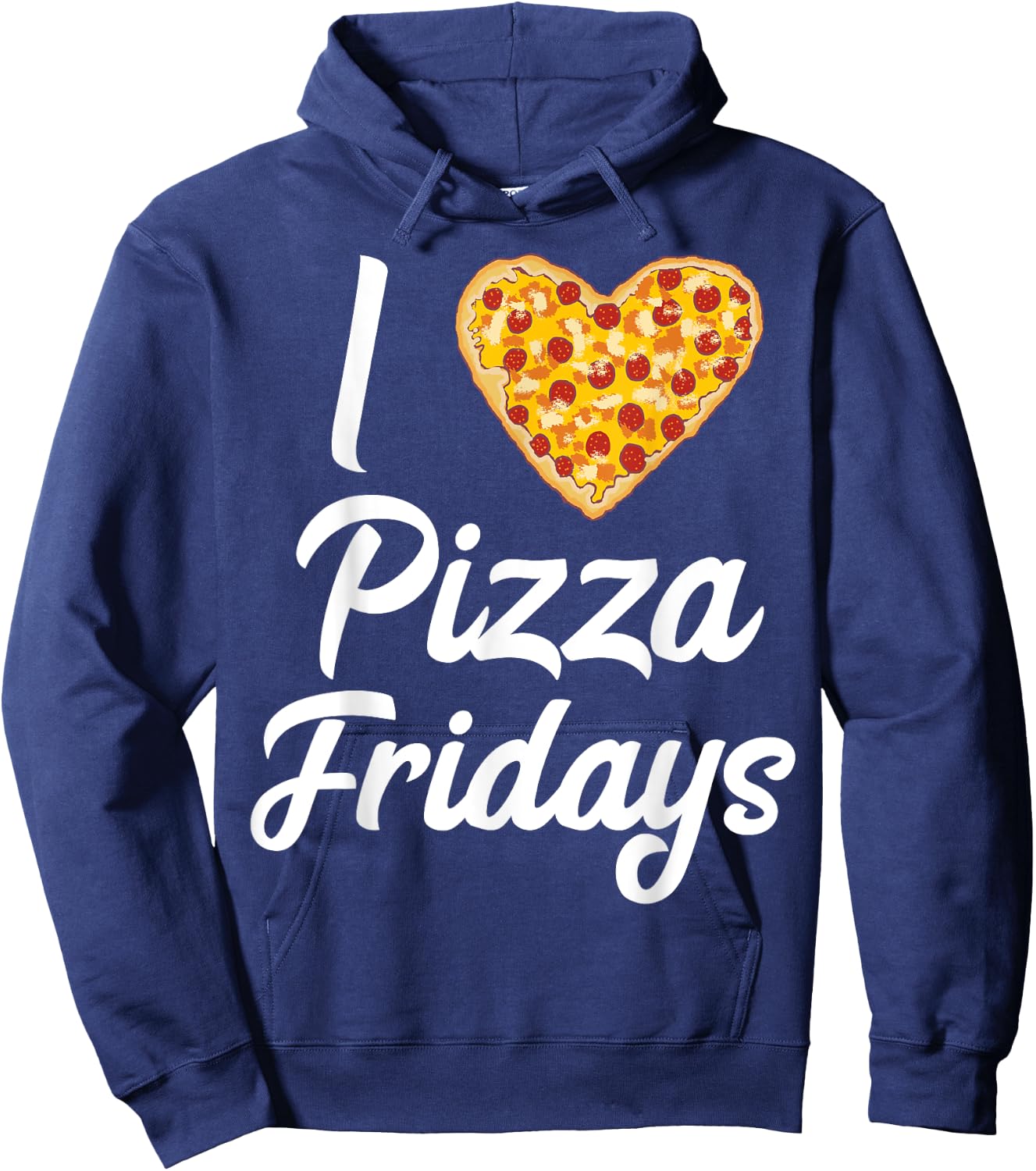 I Love Pizza Fridays Quote Pizza Lovers Pizza Friday Meme Hoodie - Hoodie | Navy
