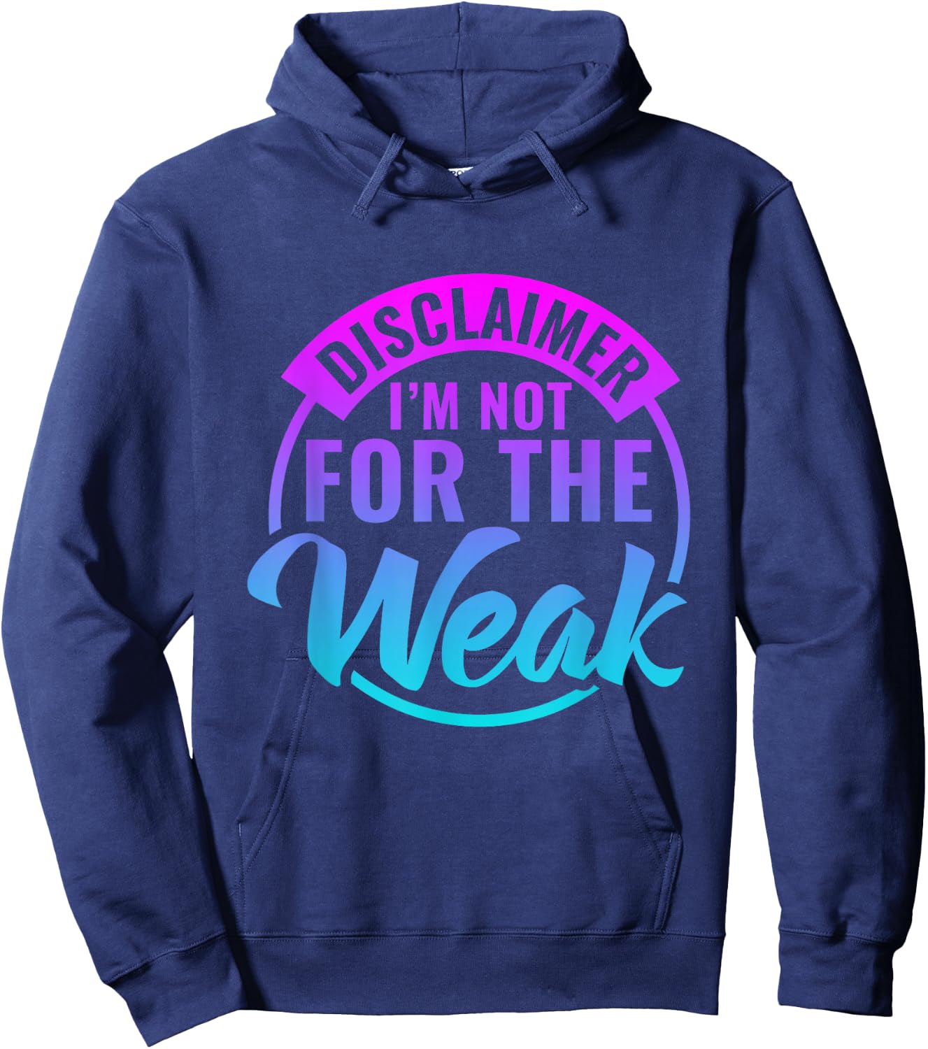 Disclaimer I'm Not For The Weak Funny motivational saying Hoodie - Hoodie | Navy
