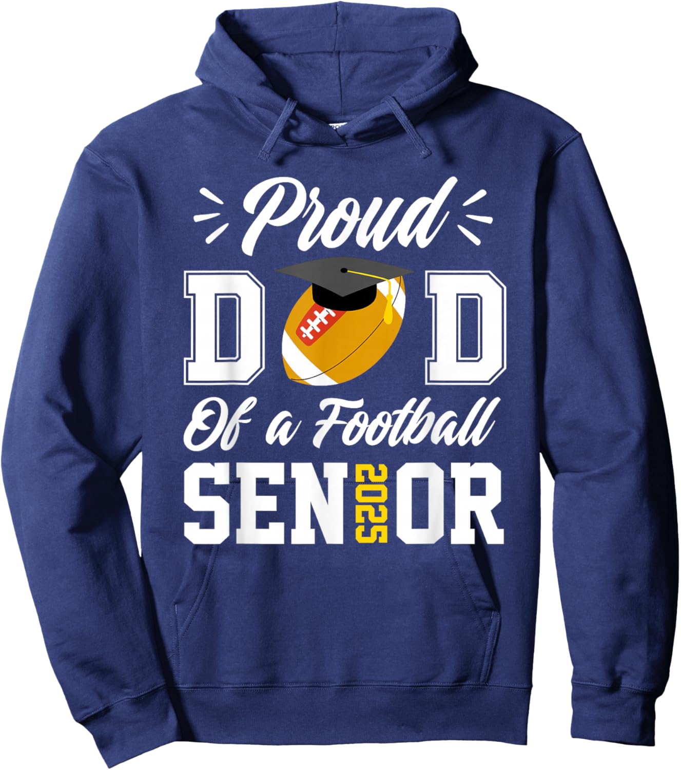 Proud dad of a football Senior 2025 dad graduation gifts Hoodie - Hoodie | Navy
