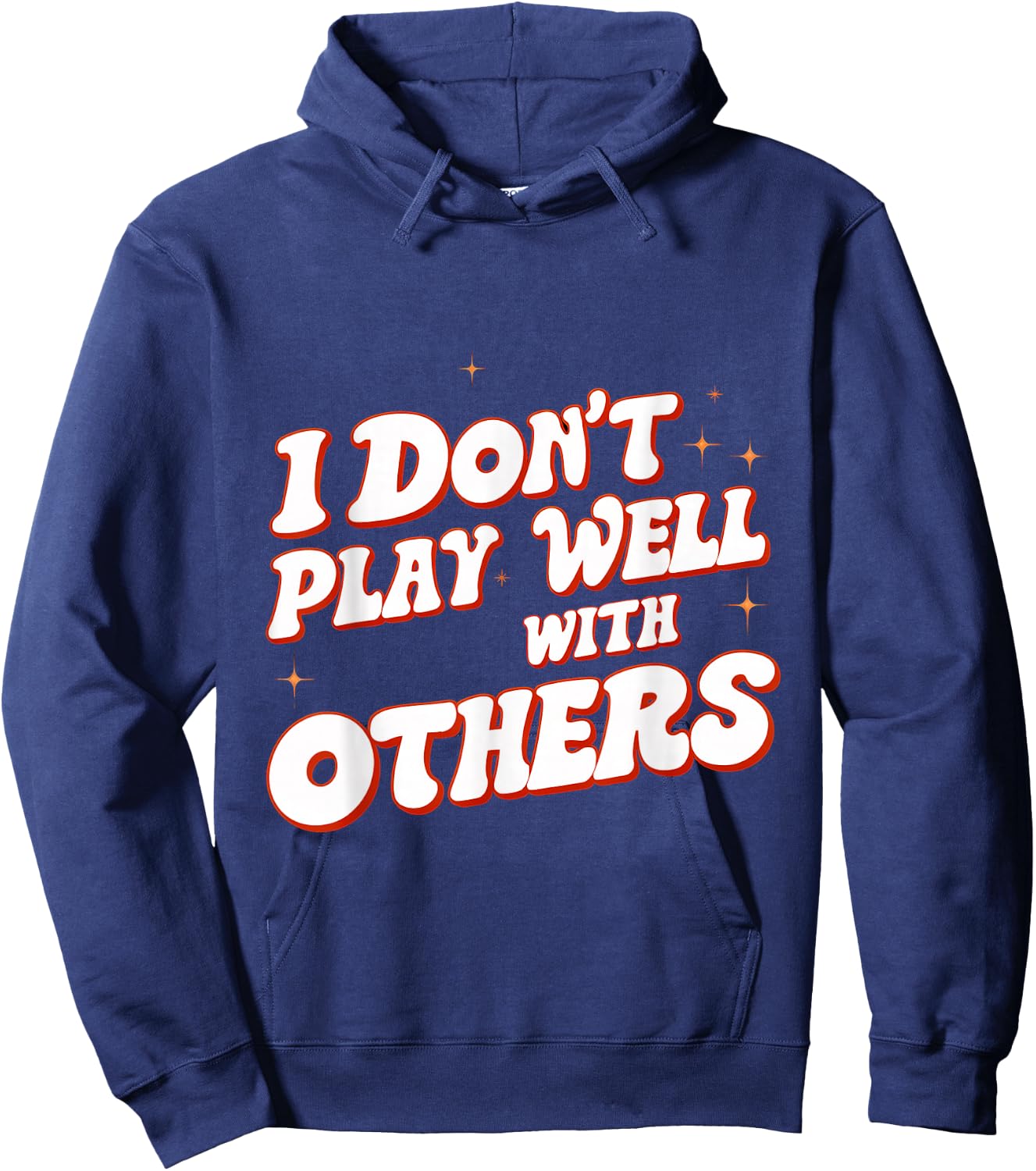 I Don't Play Well With Others _ Hoodie - Hoodie | Navy