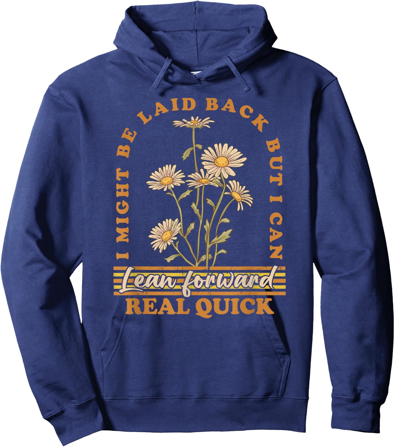I Might Be Laid Back But I Can Lean Forward Real Quick Hoodie - Hoodie | Navy