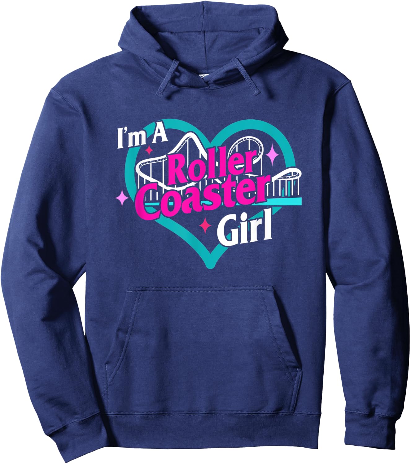 I'm A Roller Coaster Girl Roller Coaster Lover Amusement Par Hoodie - Hoodie | Navy
