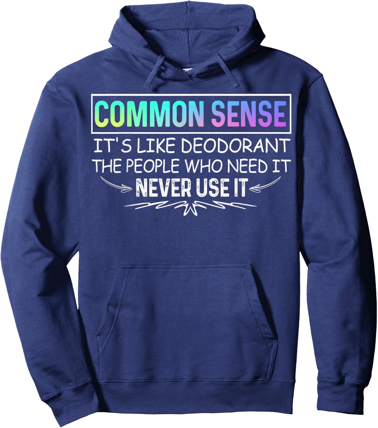 Common Sense Is Like Deodorant Novelty Sarcastic Hoodie - Hoodie | Navy