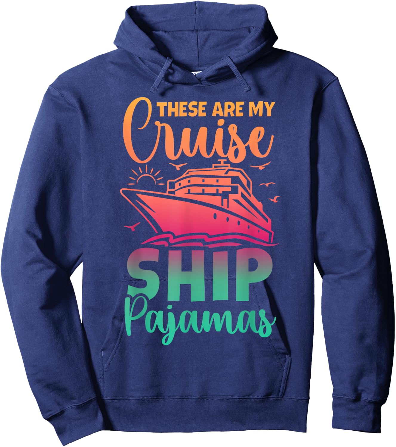 These Are My Cruise Ship Pajamas Funny Family Trip Vacation Hoodie - Hoodie | Navy