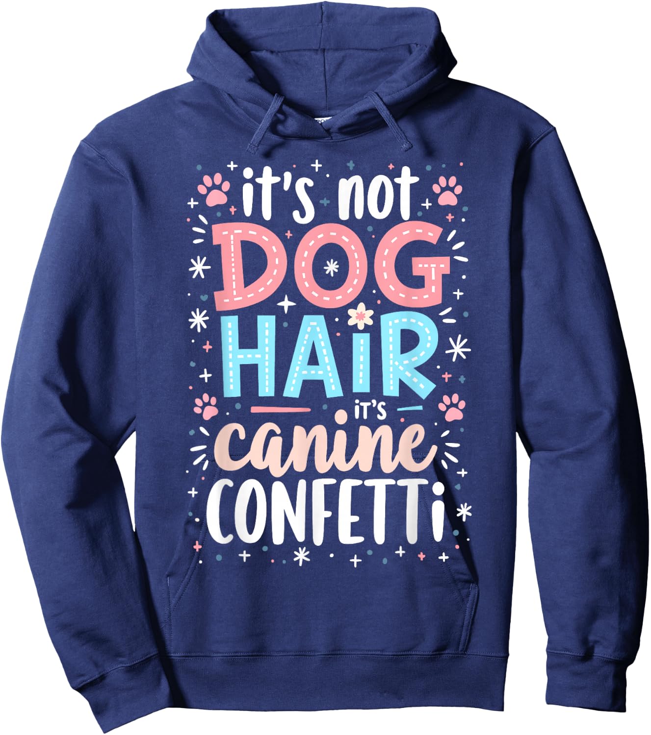 It’s Not Dog Hair, It’s Canine Confetti Hoodie - Hoodie | Navy
