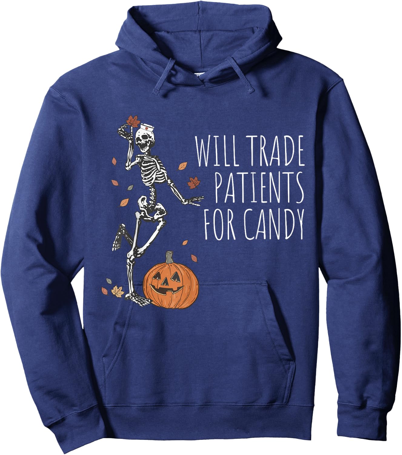 Funny Skeleton Nurse Halloween Will Trade Patients For Candy Hoodie - Hoodie | Navy