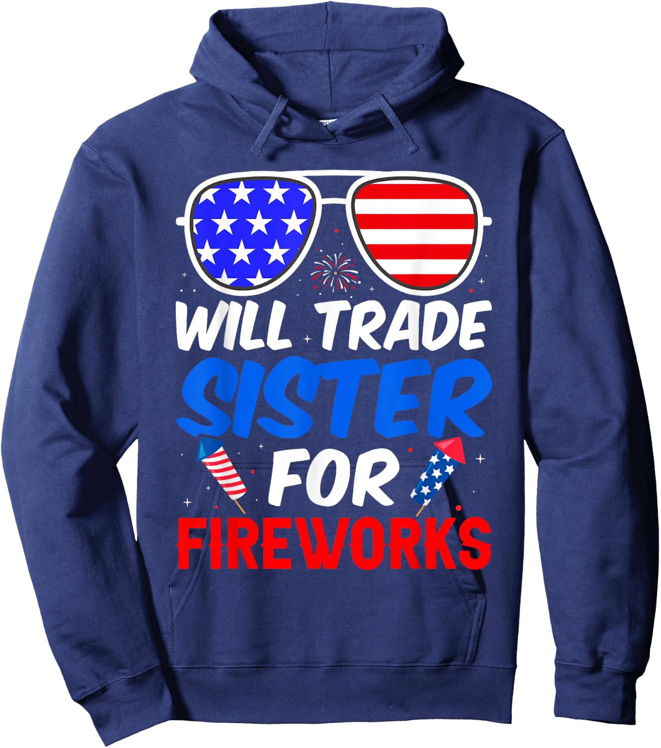 Will Trade Sister For Fireworks 4th of July Feminist Hoodie - Hoodie | Navy