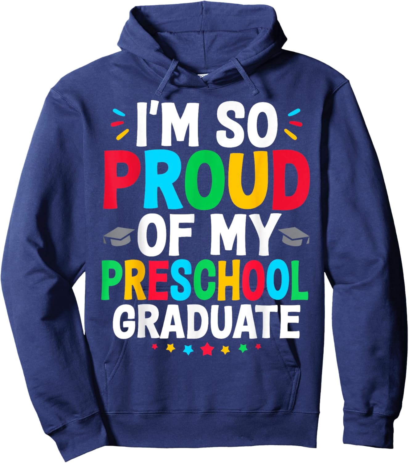 Im So Proud Of My PRESCHOOL Graduates Last Day School Hoodie - Hoodie | Navy