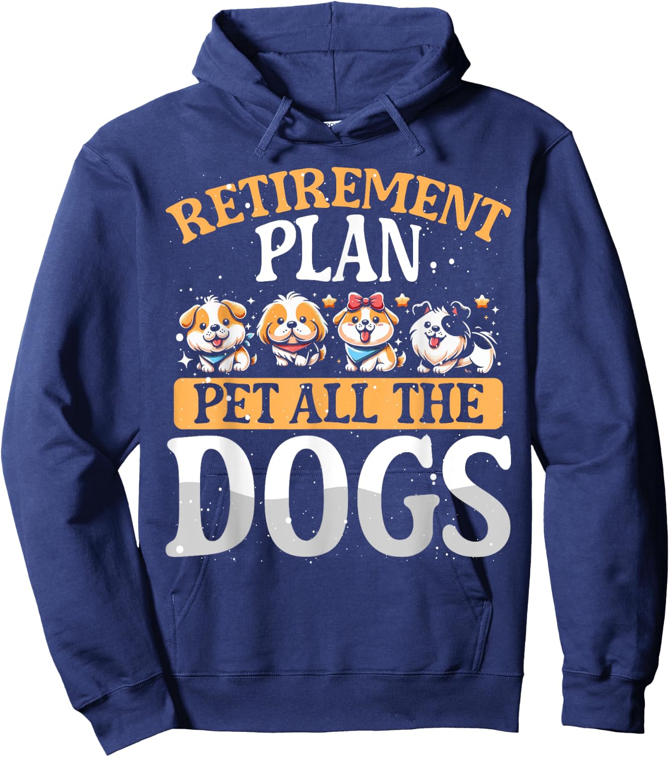 Funny Retiree Gift Retirement Plan Pet All The Dogs Hoodie - Hoodie | Navy