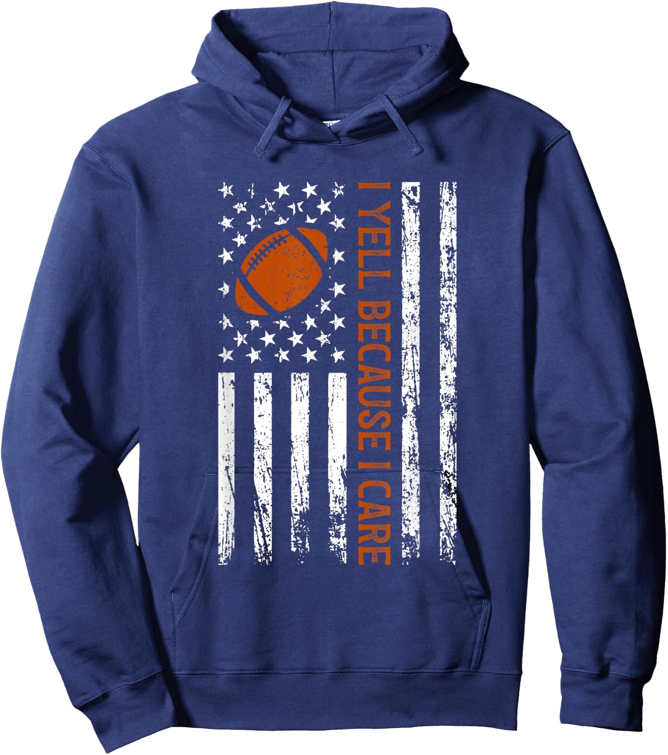 I Yell Because I Care Funny Football American Flag Saying Hoodie - Hoodie | Navy