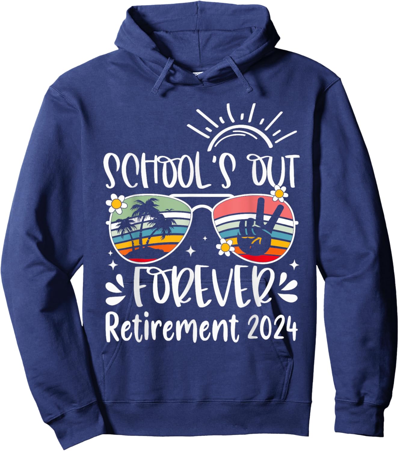 School's Out Forever Retired Teacher Retirement 2024 Hoodie - Hoodie | Navy