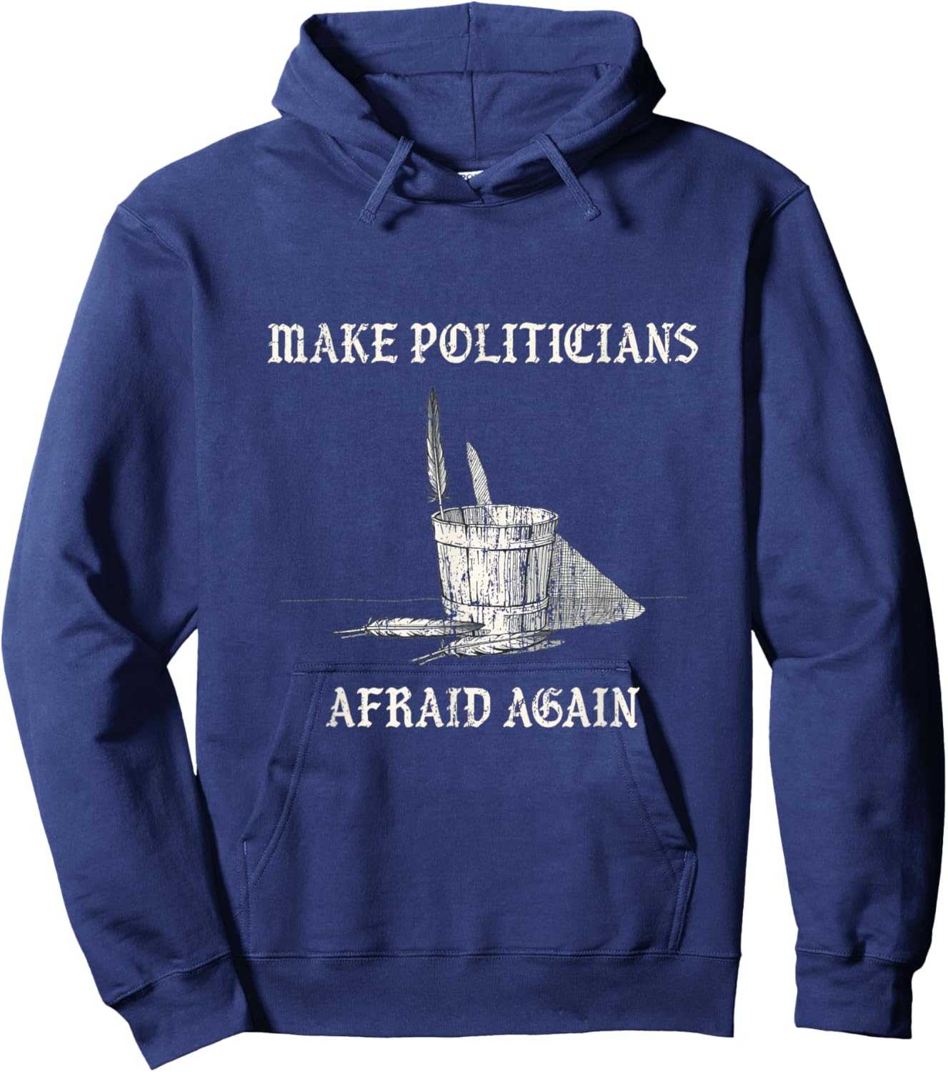 Make politicians afraid again vintage bucket feathers Hoodie - Hoodie | Navy
