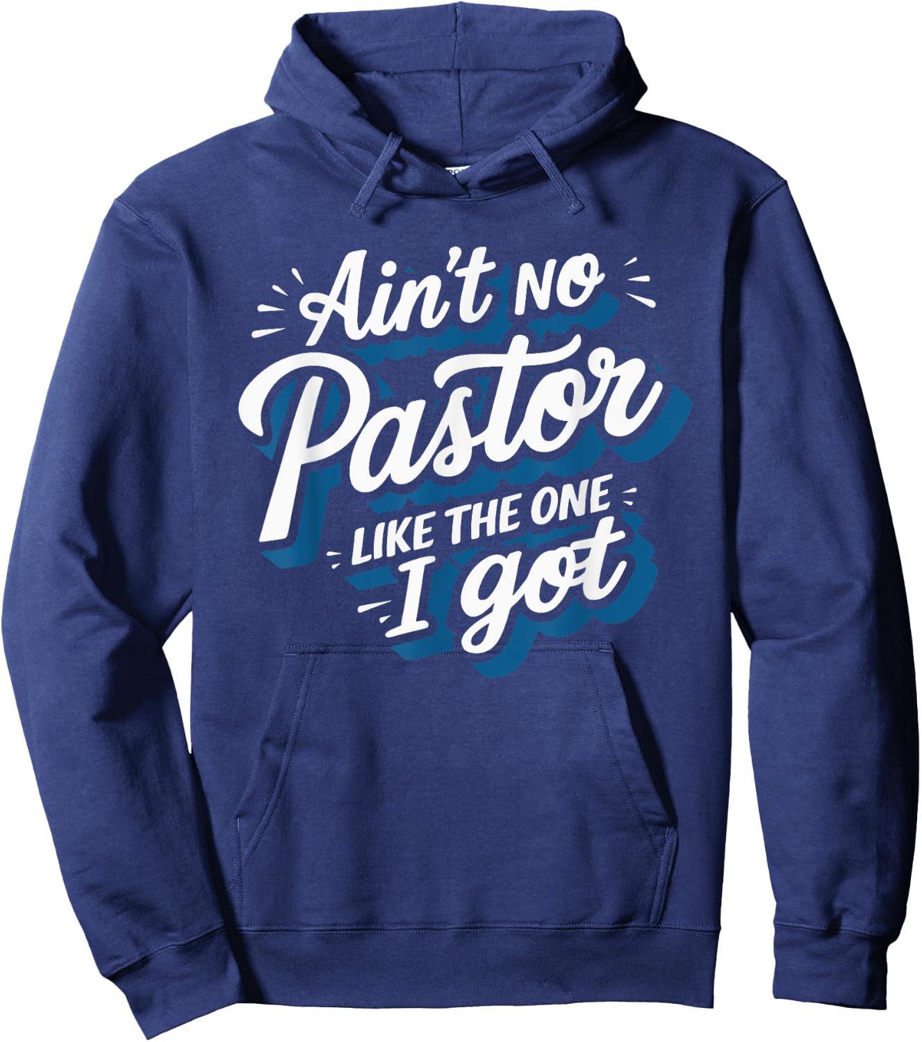 Ain't No Pastor Like The One I Got Hoodie - Hoodie | Navy