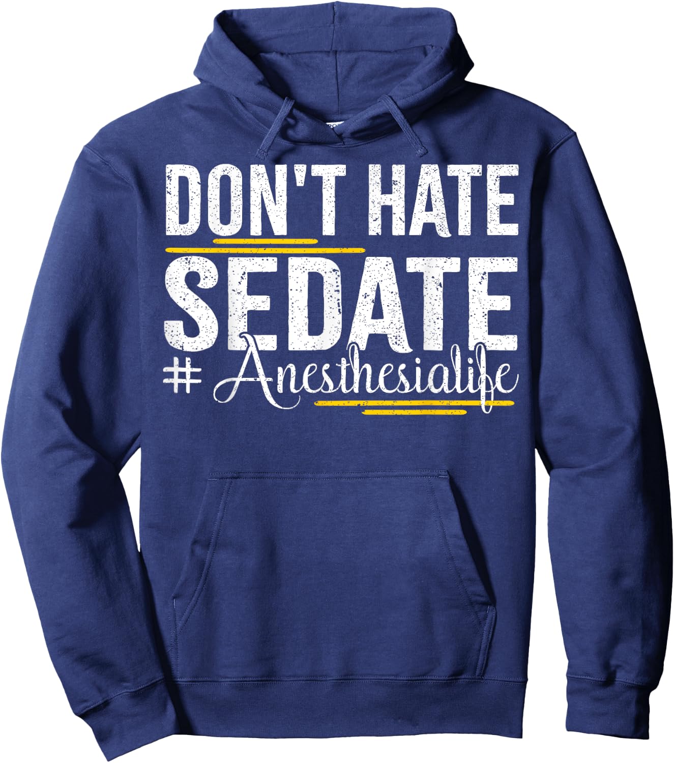 Don't Hate Sedate Life for Anesthesia CRNA and ICU Propofol Hoodie - Hoodie | Navy