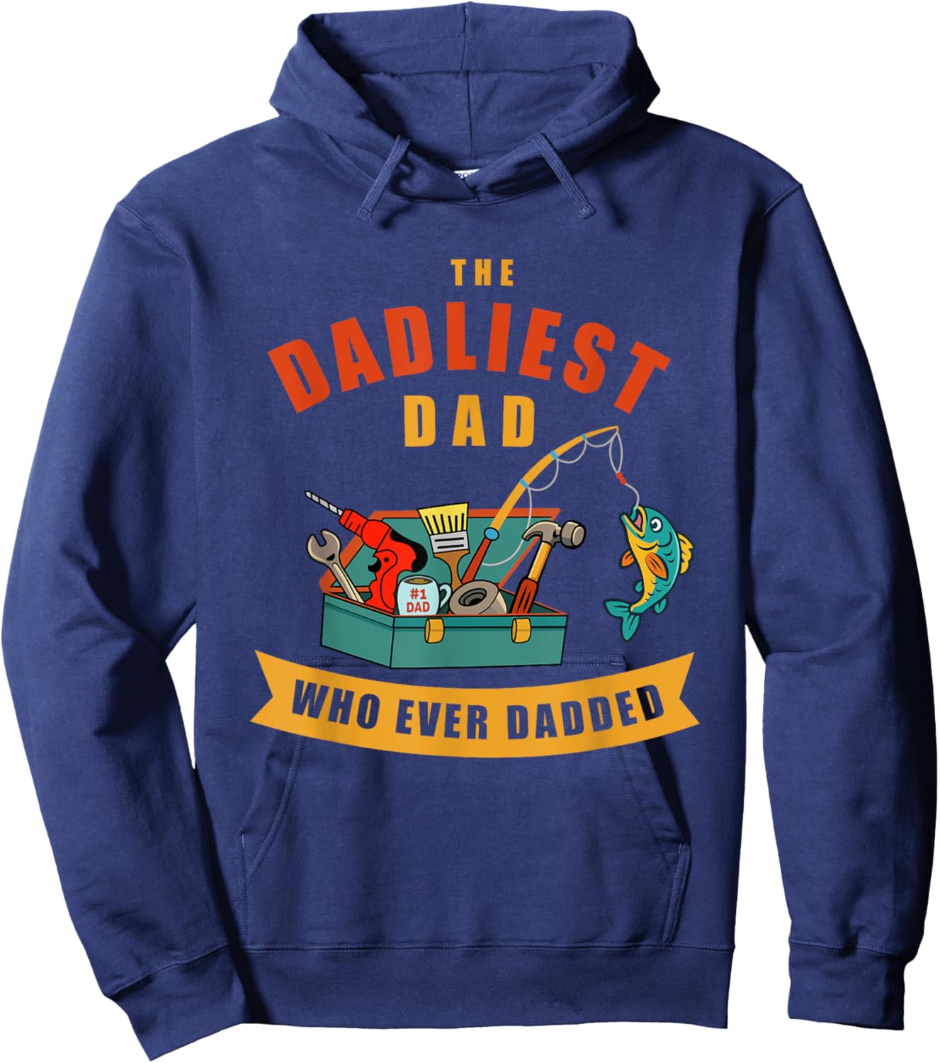 The Dadliest Dad Who Ever Dadded Funny Toolbox Fishing Hoodie - Hoodie | Navy
