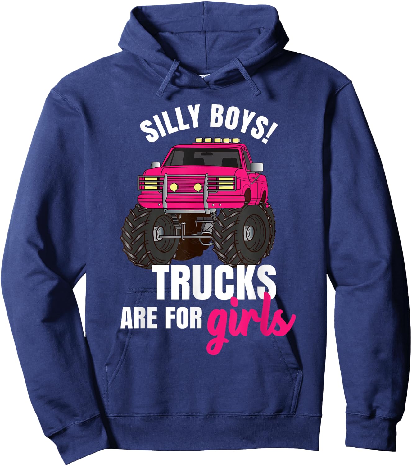 Silly Boys! Trucks are for Girls - Monster Truck Hoodie - Hoodie | Navy